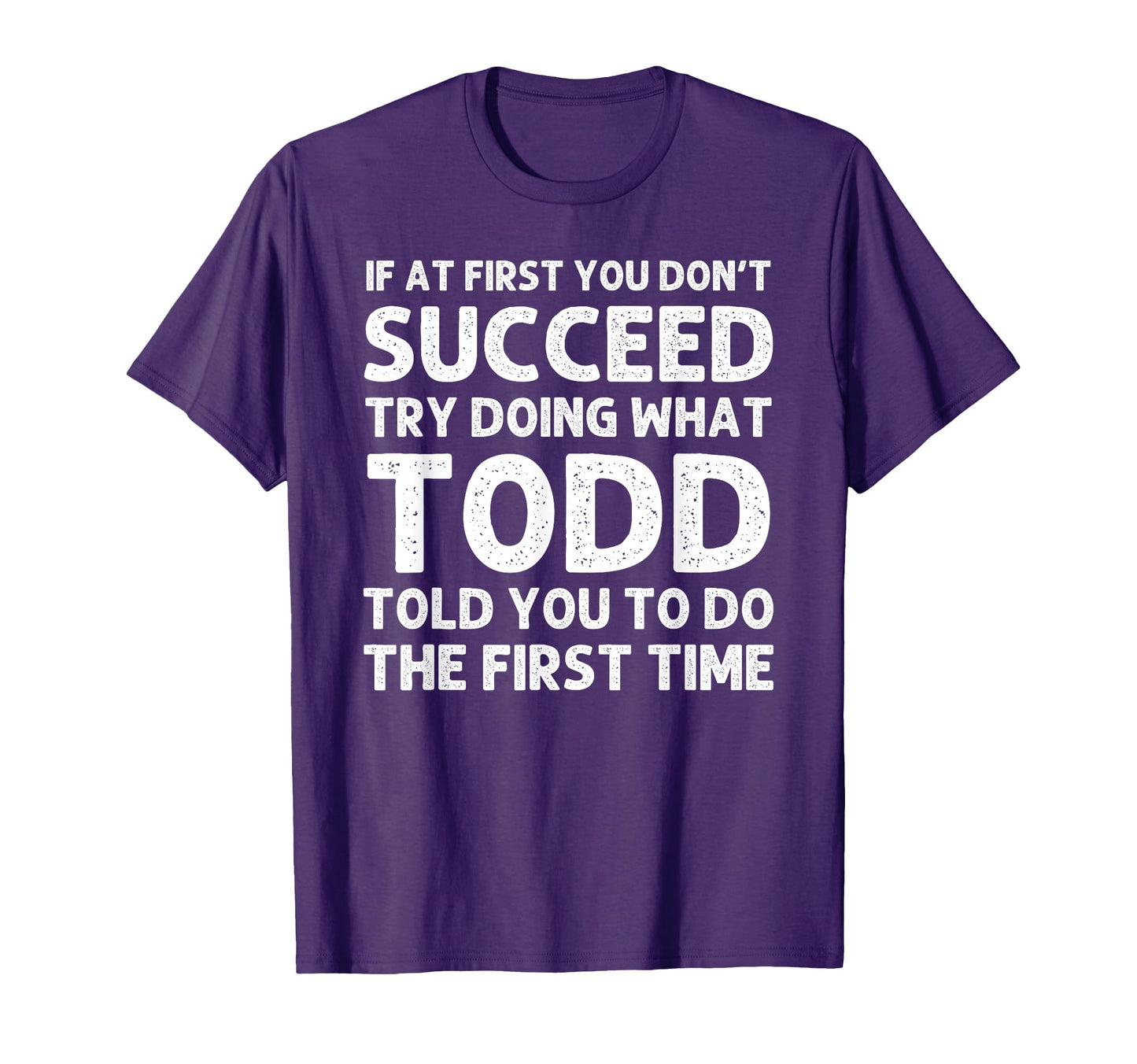 Todd Gift Name Personalized Birthday T-Shirt - Casual Everyday Wear Unisex - T-Shirt, Sweatshirt, Hoodie