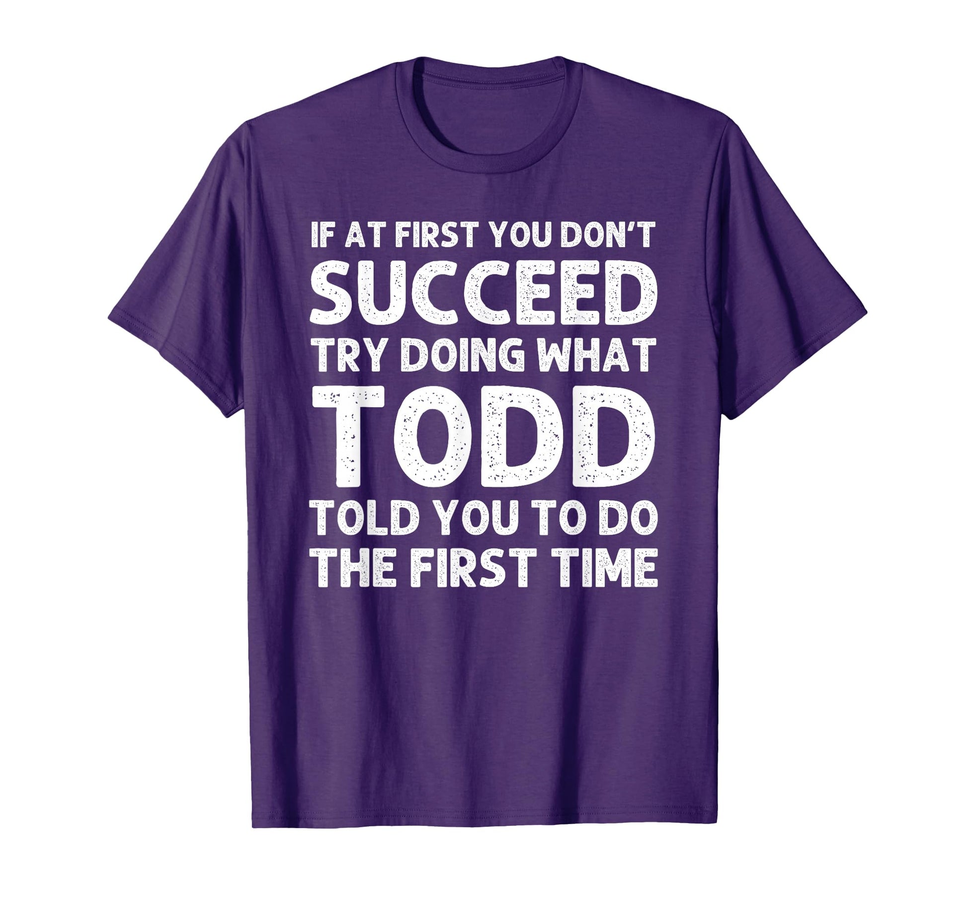 Todd Gift Name Personalized Birthday T-Shirt - Casual Everyday Wear Unisex - T-Shirt, Sweatshirt, Hoodie