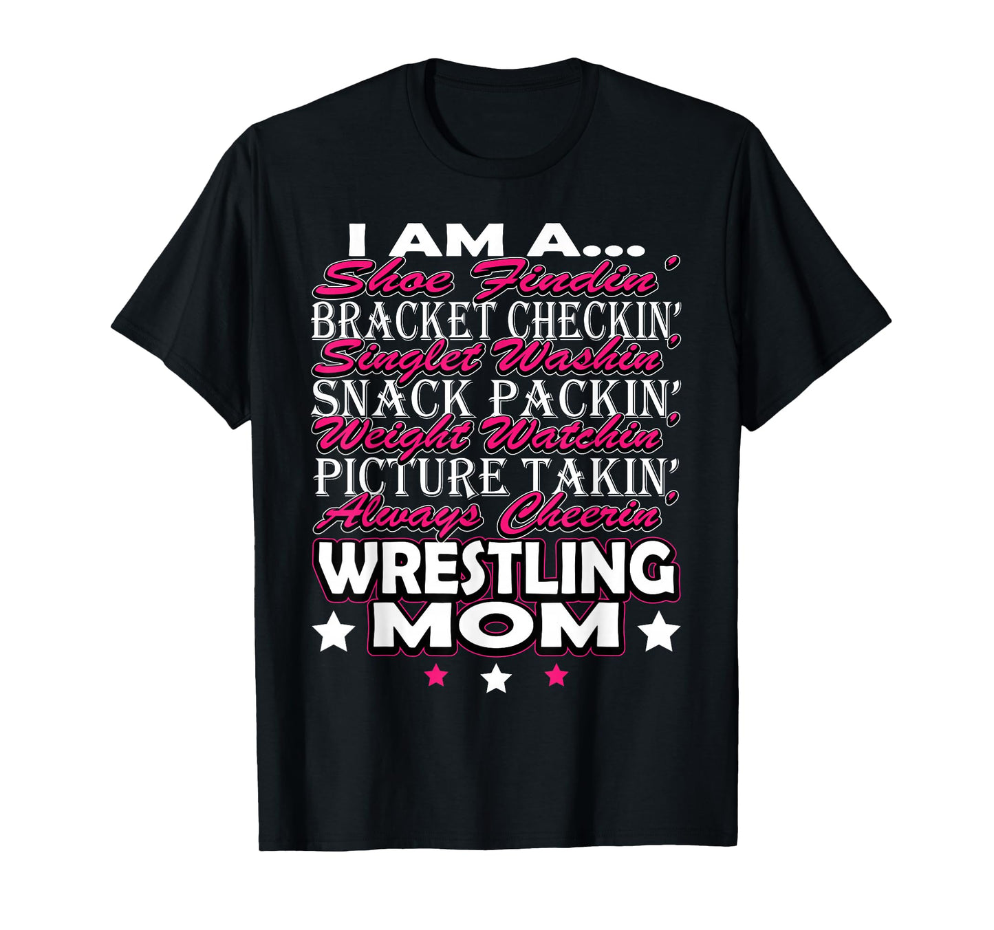 I Am Wrestling Mom Mama T-Shirt - Novelty Apparel Men Women - T-Shirt, Sweatshirt, Hoodie