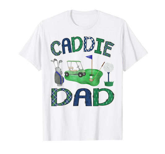 Caddie Dad Hole One Birthday Golf T-Shirt - Fun Novelty Design Men Women - T-Shirt, Sweatshirt, Hoodie