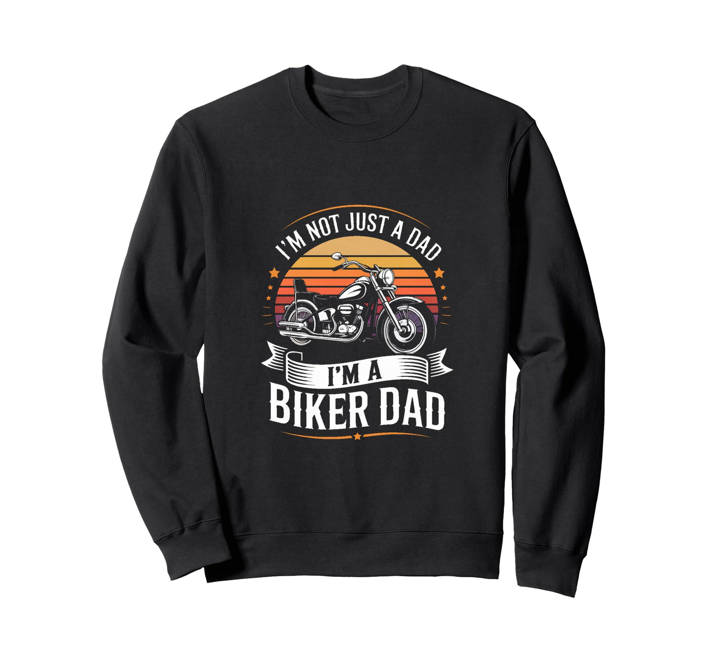 Im Not Just Dad Im Biker Dad Sweatshirt - Custom Art Print Men Women - T-Shirt, Sweatshirt, Hoodie