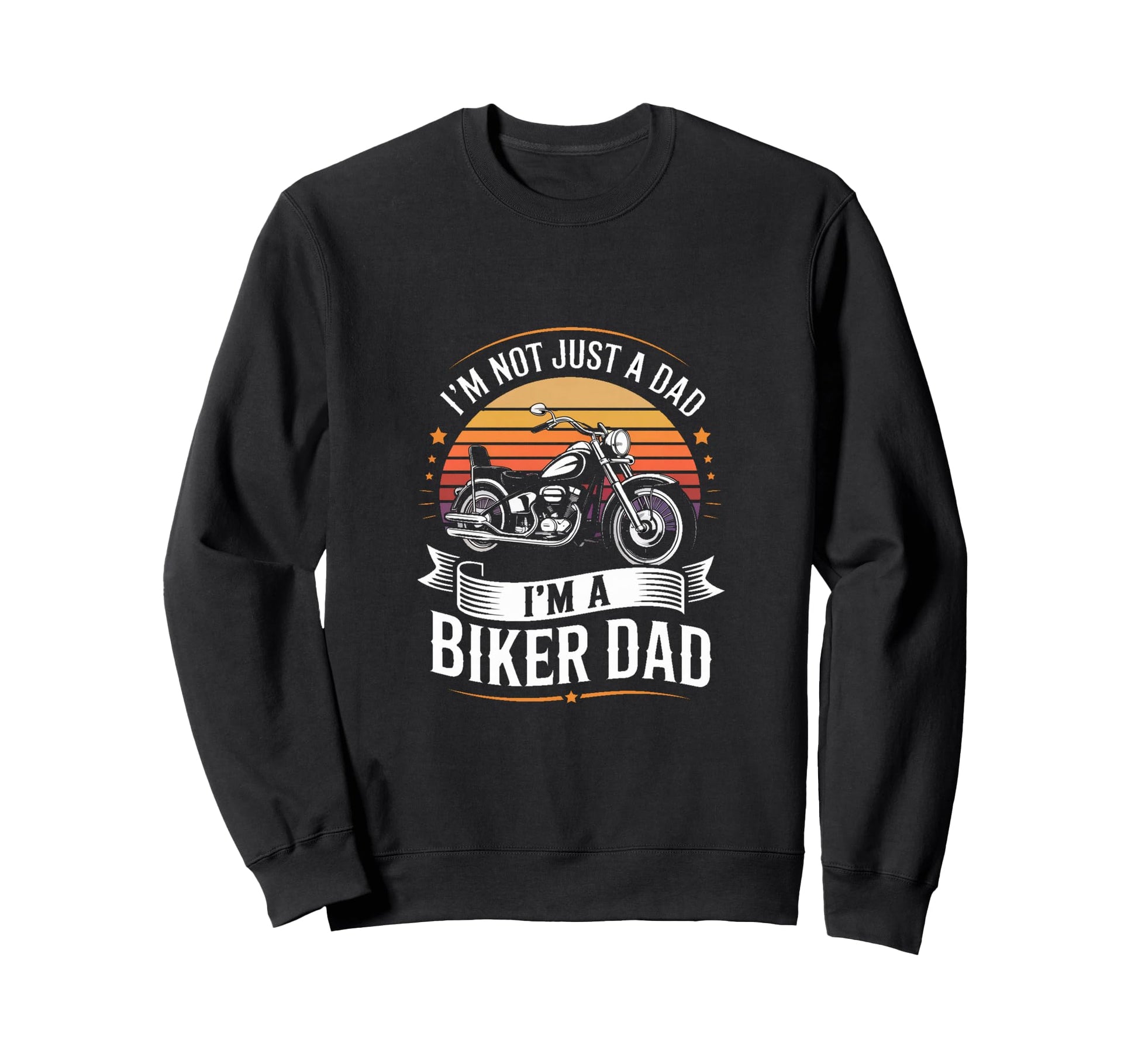 Im Not Just Dad Im Biker Dad Sweatshirt - Custom Art Print Men Women - T-Shirt, Sweatshirt, Hoodie