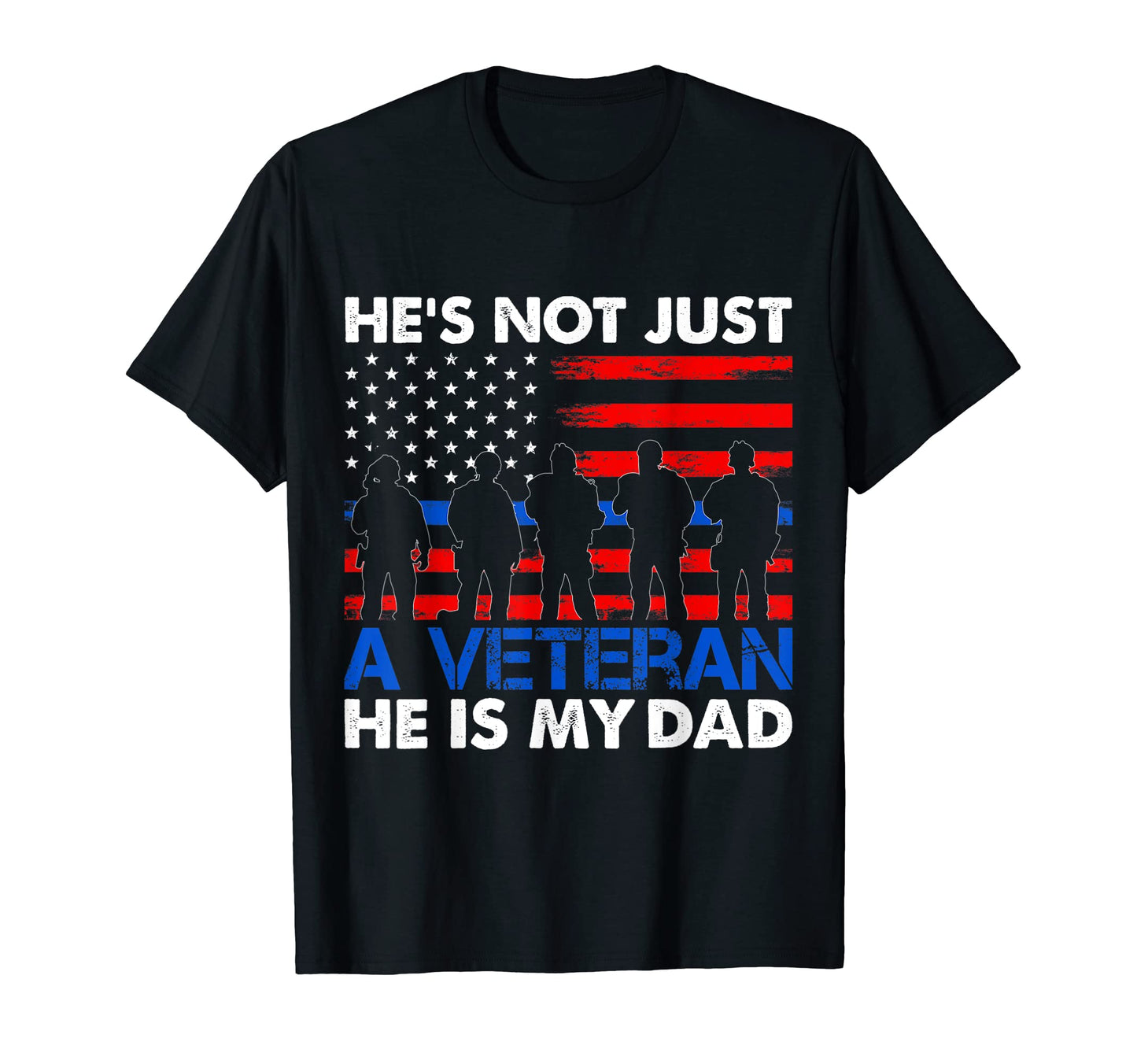 Hes Not Just Veteran He Is My Dad T-Shirt - Custom Art Print for Adults - T-Shirt, Sweatshirt, Hoodie