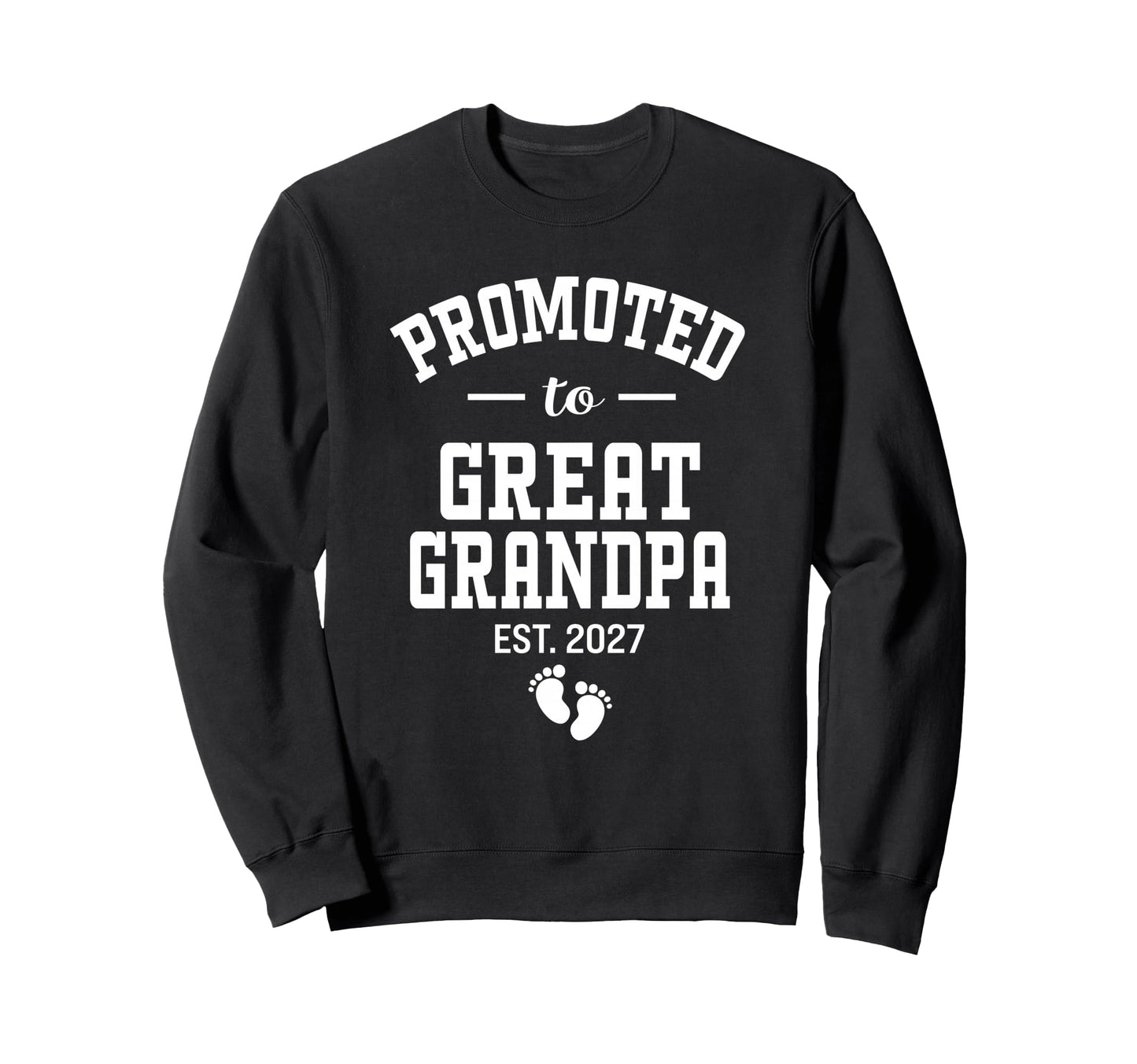 Promoted To Great Grandpa 2027 Sweatshirt - Streetwear Style Men Women - T-Shirt, Sweatshirt, Hoodie
