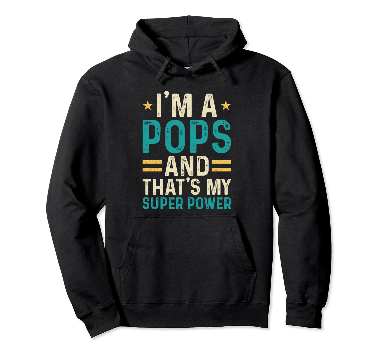 Im Pops And Thats My Superpower Funny Hoodie - Trendy Graphic Unisex - T-Shirt, Sweatshirt, Hoodie