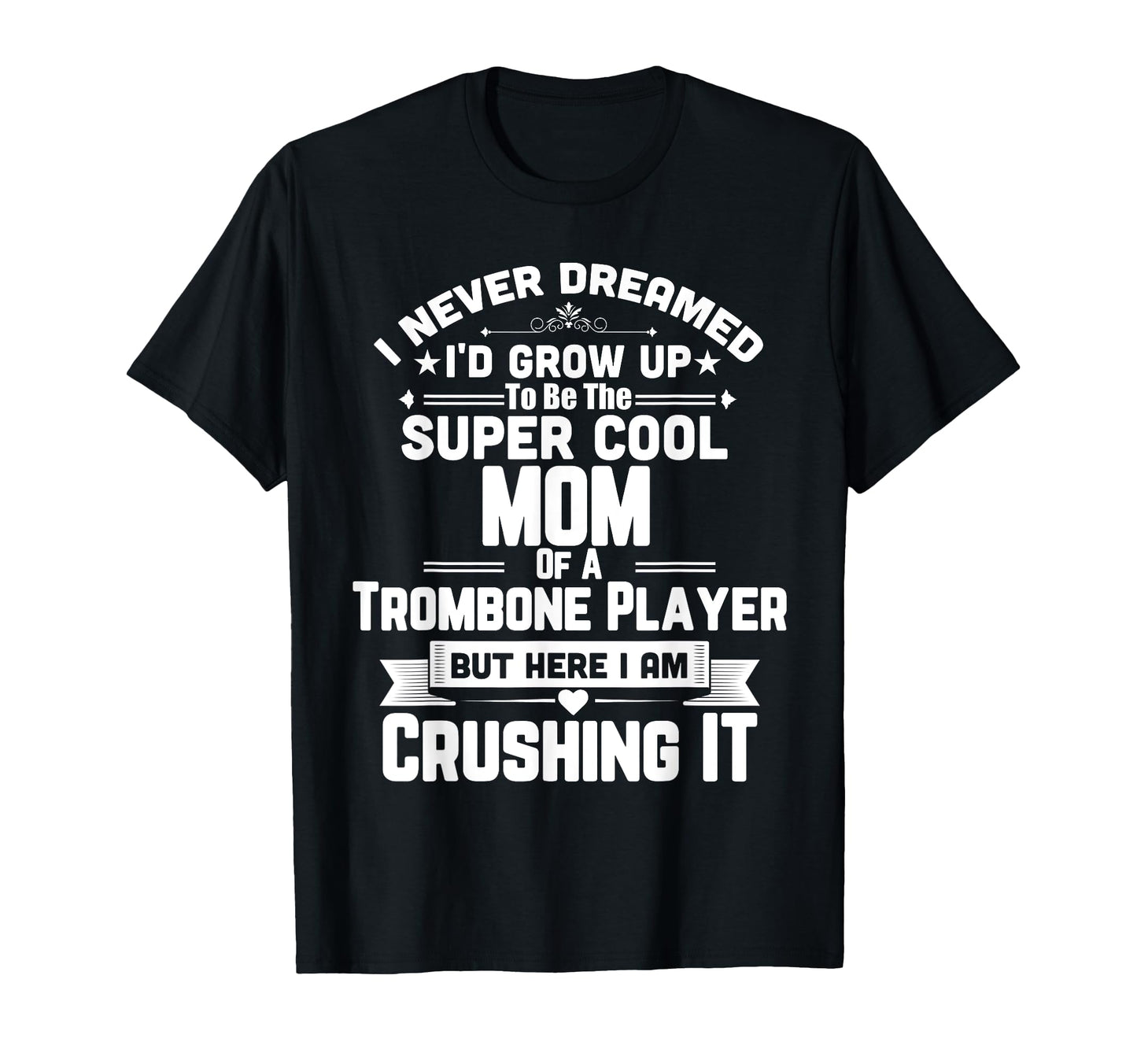 Super Mom Trombone Player T-Shirt - Casual Everyday Wear for Adults - T-Shirt, Sweatshirt, Hoodie