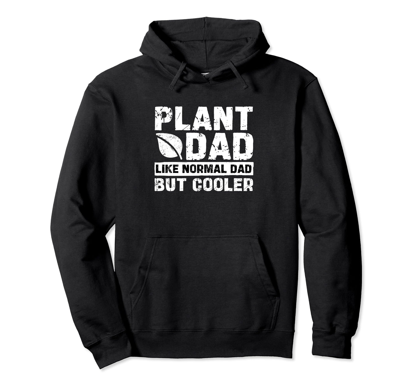 Plant Dad Like Normal Dad But Cooler Hoodie - Custom Art Print Unisex - T-Shirt, Sweatshirt, Hoodie