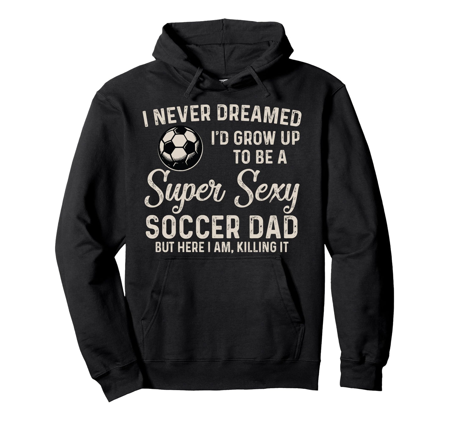I Never Dreamed Id Grow Up To Be Hoodie - Aesthetic Graphic Men Women - T-Shirt, Sweatshirt, Hoodie