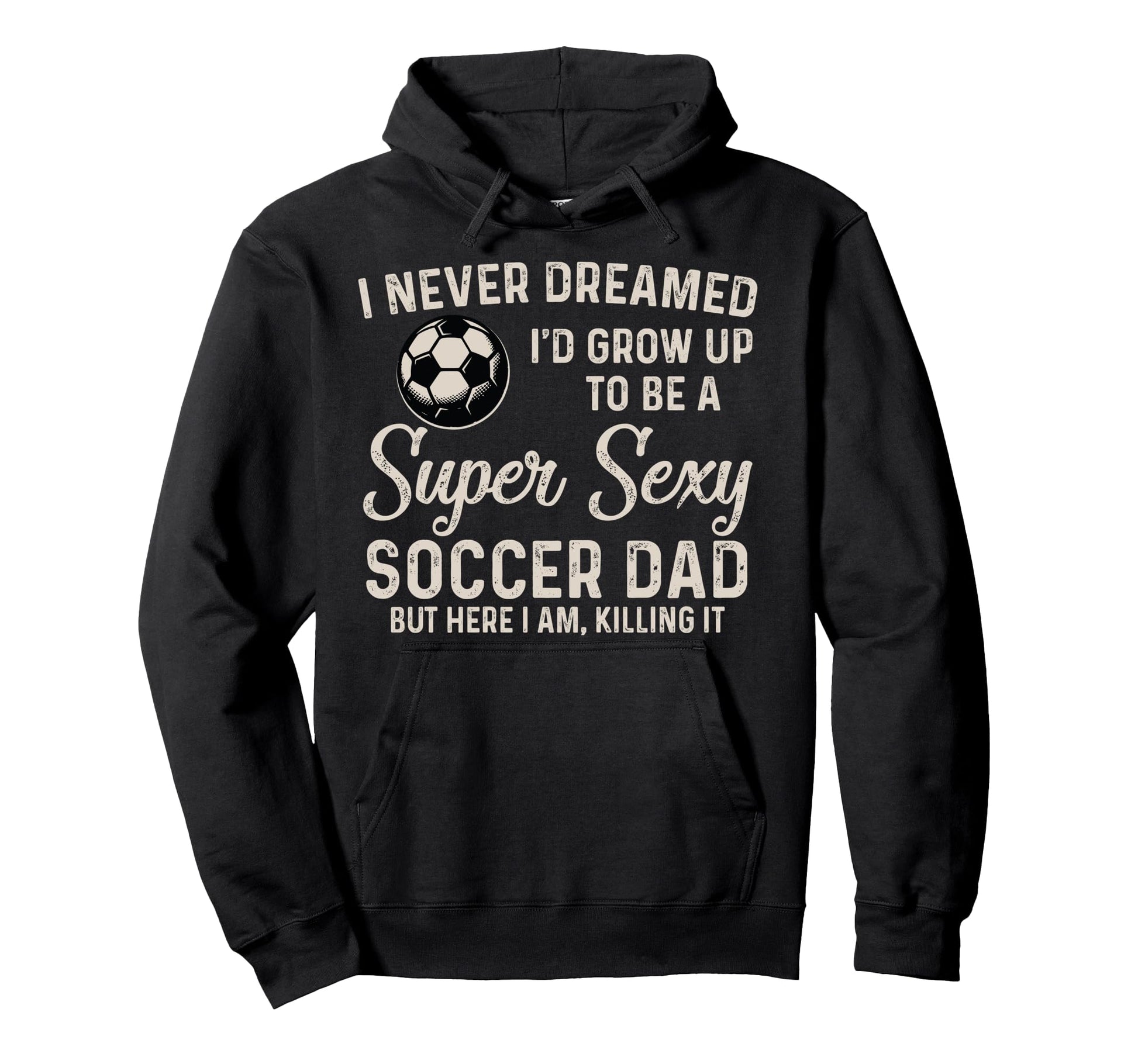I Never Dreamed Id Grow Up To Be Hoodie - Aesthetic Graphic Men Women - T-Shirt, Sweatshirt, Hoodie