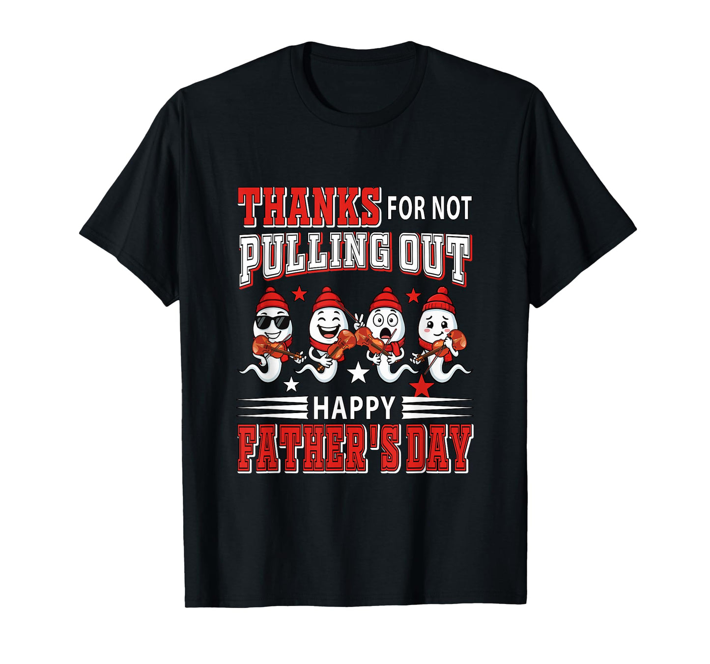 Thanks Not Pulling Out Fathers Day Violin T-Shirt - Unique Graphic Unisex - T-Shirt, Sweatshirt, Hoodie