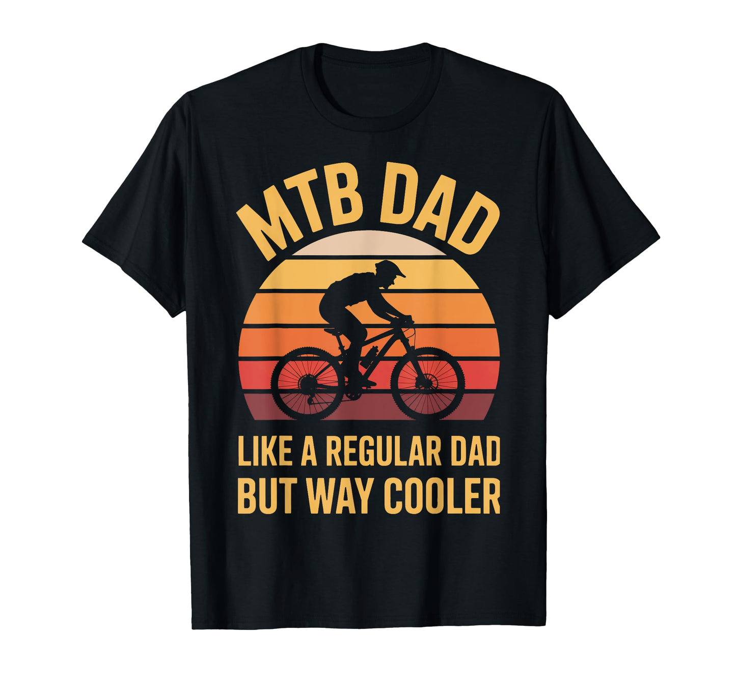 Mtb Dad Way Cooler Mountain Bike Father T-Shirt - Novelty Apparel Unisex - T-Shirt, Sweatshirt, Hoodie