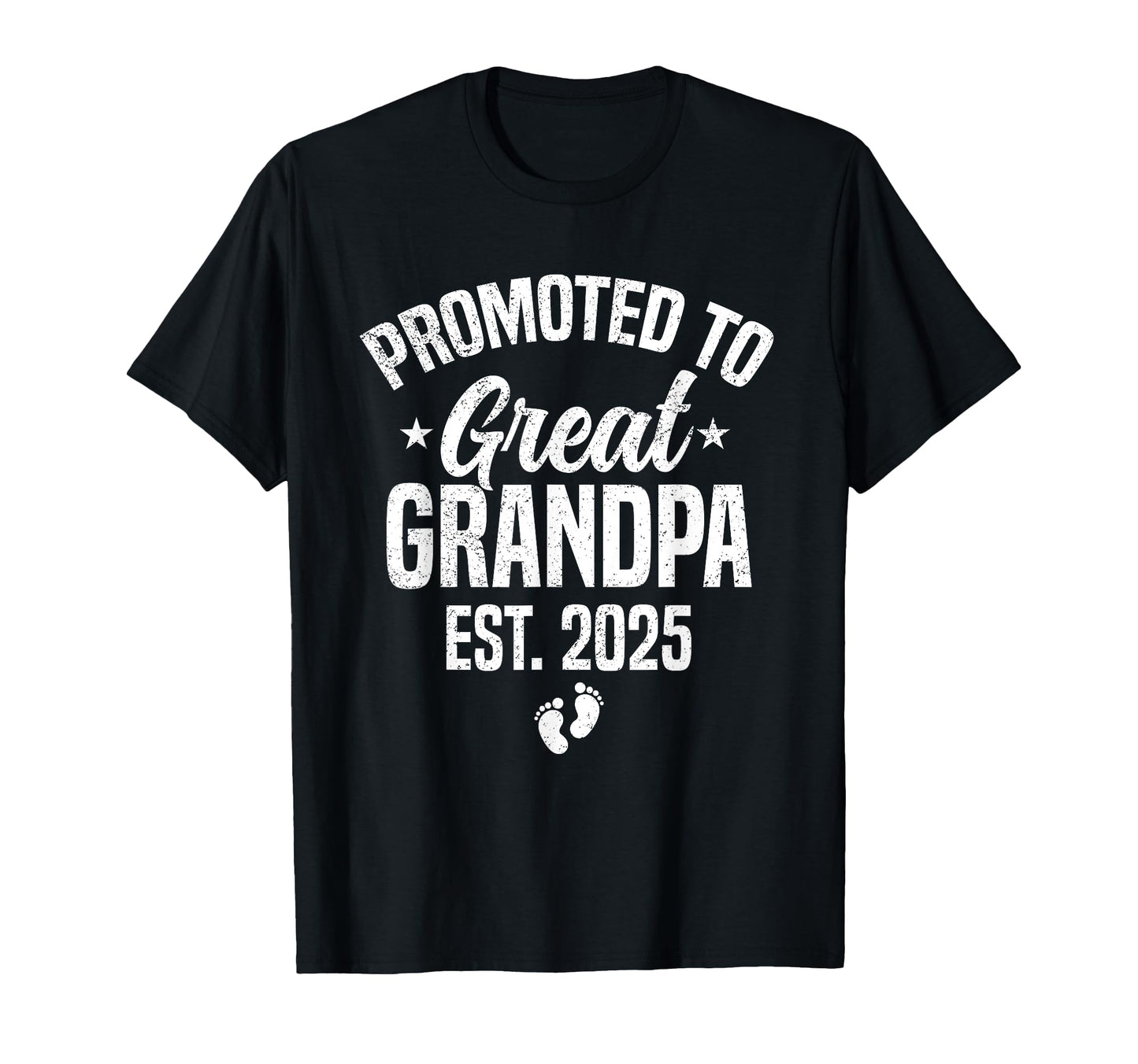 Promoted To Great Grandpa 2025 Great T-Shirt - Streetwear Style Unisex - T-Shirt, Sweatshirt, Hoodie