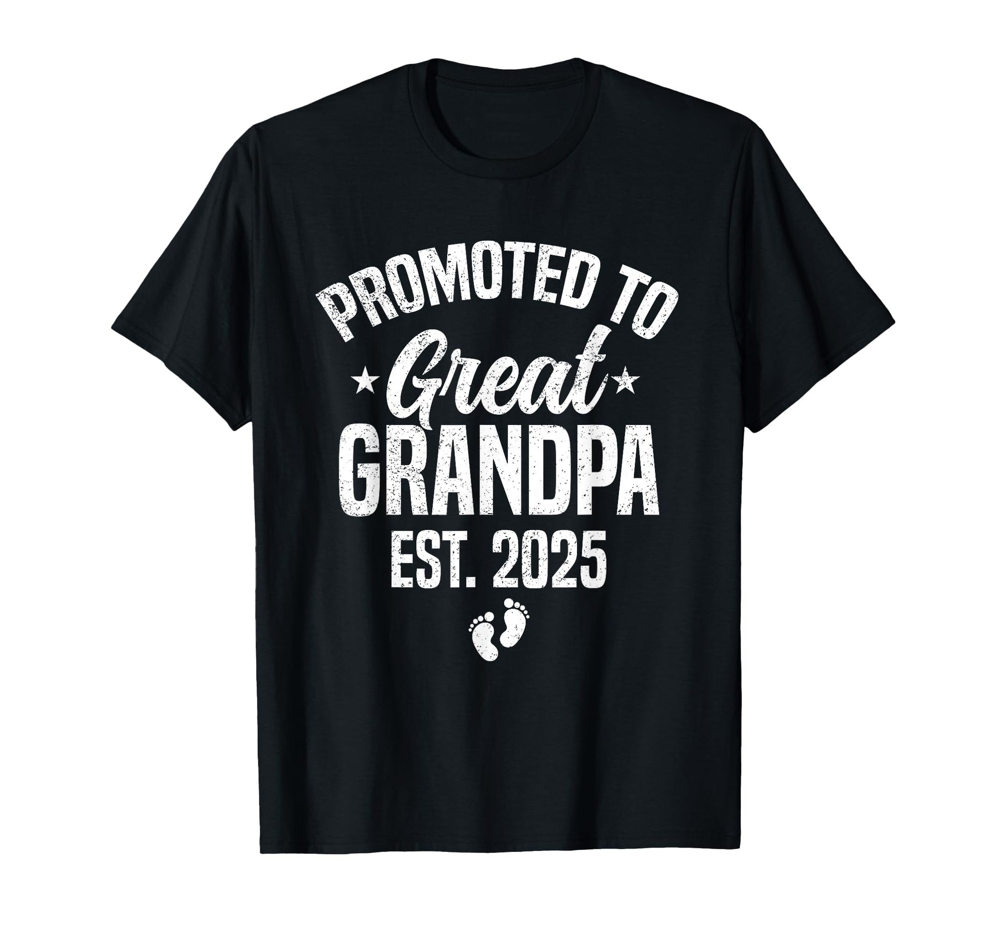 Promoted To Great Grandpa 2025 Great T-Shirt - Streetwear Style Unisex - T-Shirt, Sweatshirt, Hoodie