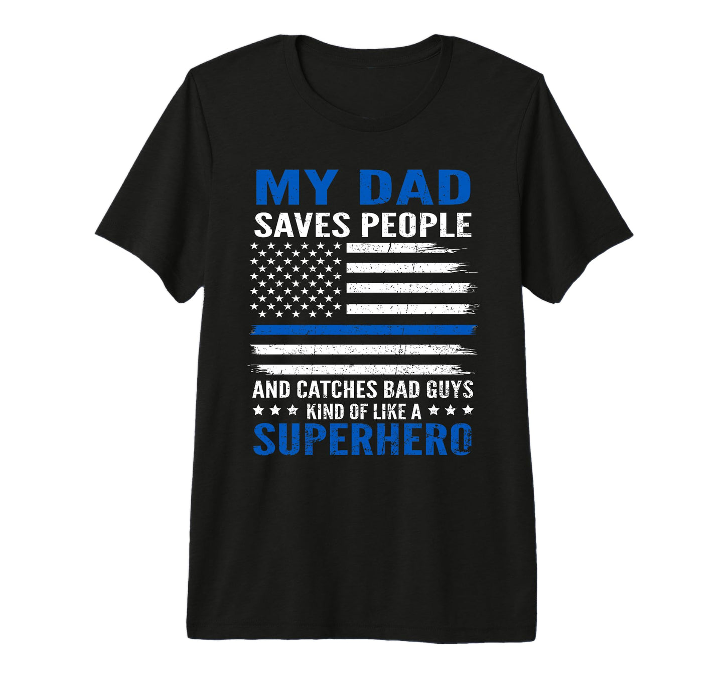 My Dad Is Superhero Proud Police T-Shirt - Casual Everyday Wear for Adults - T-Shirt, Sweatshirt, Hoodie