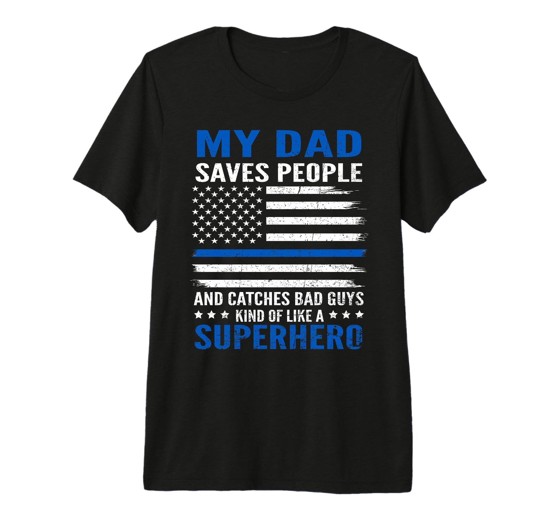 My Dad Is Superhero Proud Police T-Shirt - Casual Everyday Wear for Adults - T-Shirt, Sweatshirt, Hoodie