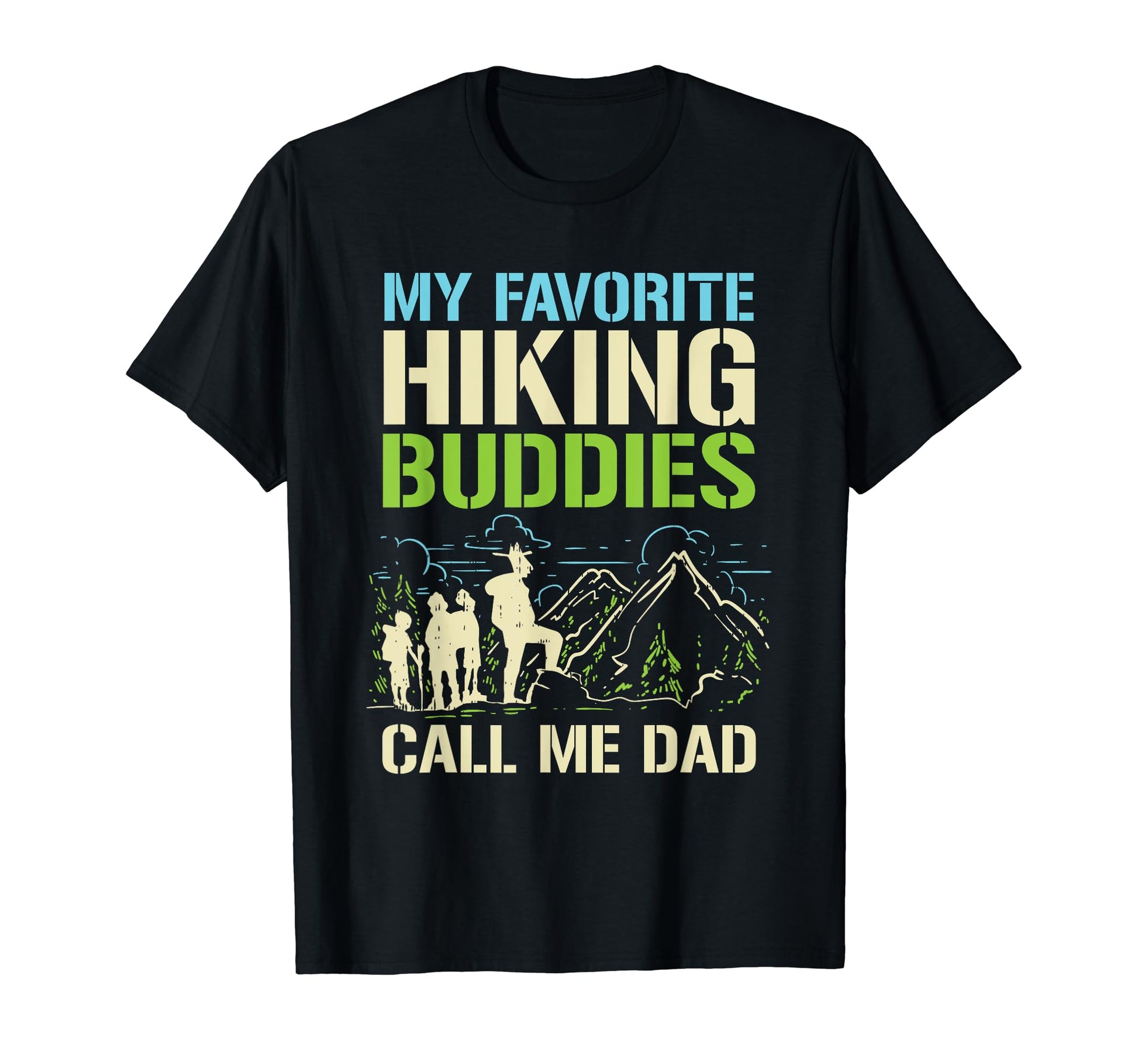 My Favorite Hiking Buddies Call Me Dad T-Shirt - Custom Art Print Unisex - T-Shirt, Sweatshirt, Hoodie