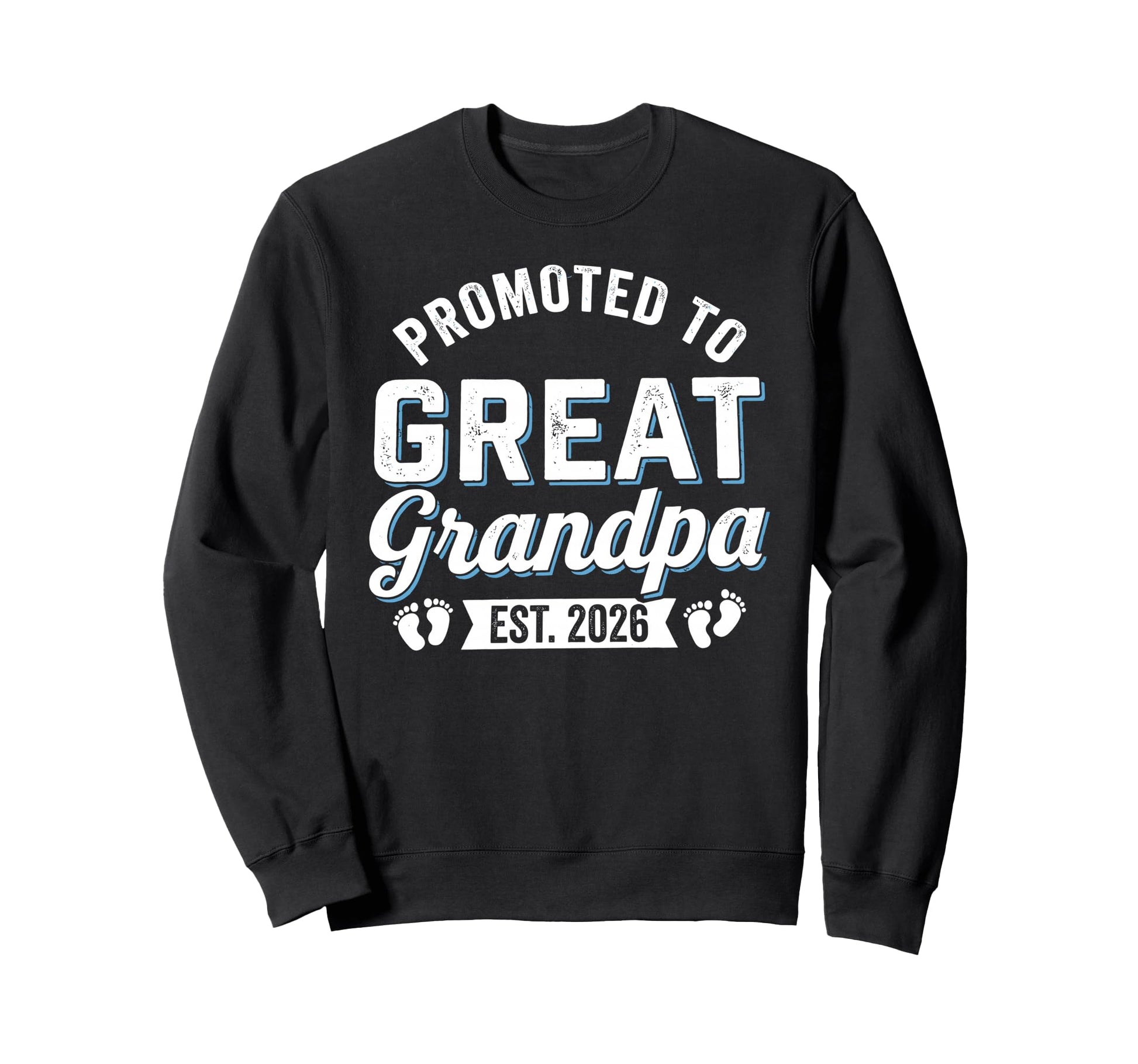 Promoted To Great Grandpa 2026 Sweatshirt - Fun Novelty Design Men Women - T-Shirt, Sweatshirt, Hoodie