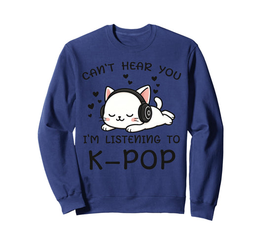 Cant Hear You Im Listening To Sweatshirt - Fun Novelty Design for Adults - T-Shirt, Sweatshirt, Hoodie
