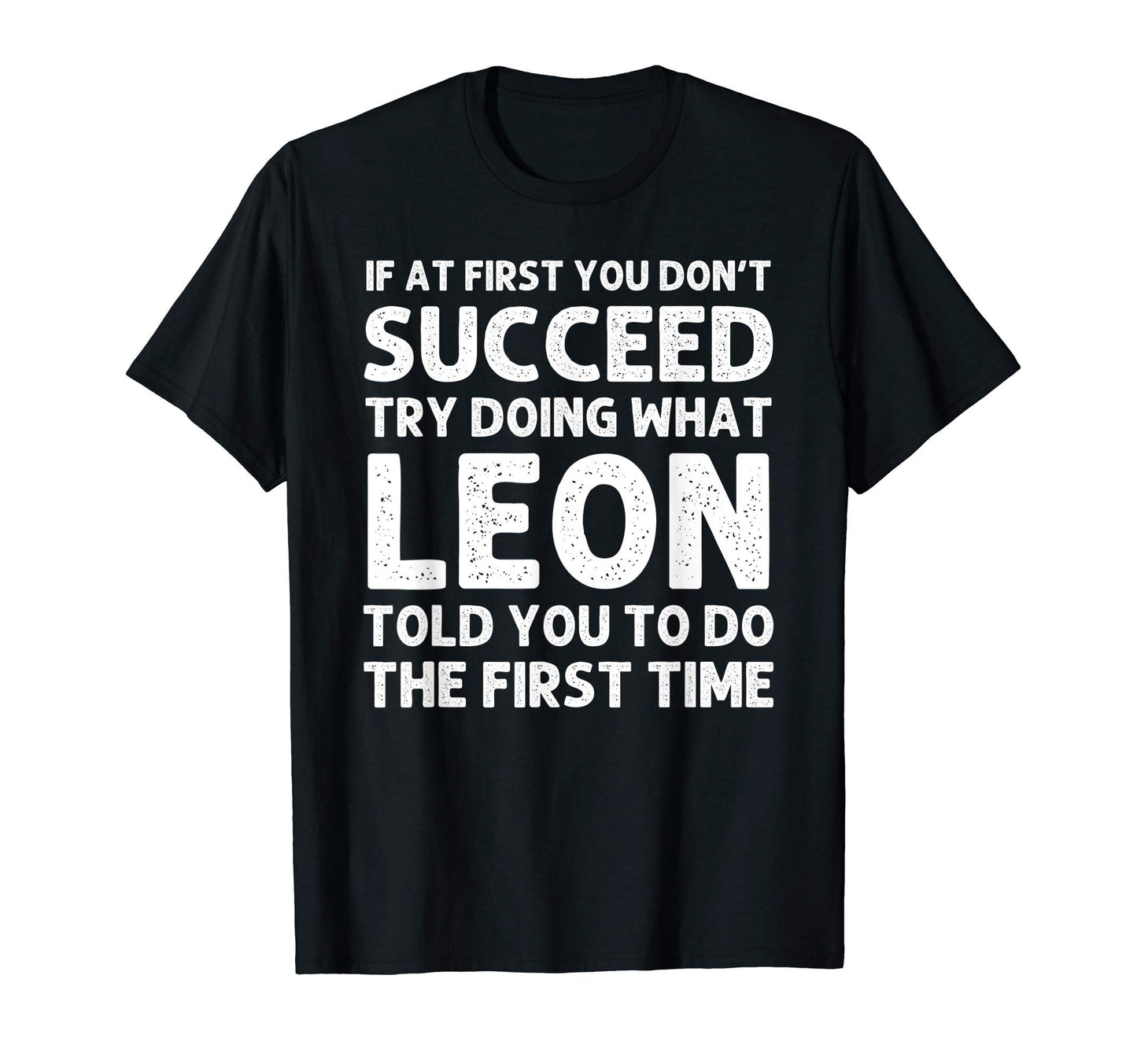 Leon Gift Name Personalized Birthday T-Shirt - Custom Art Print Unisex - T-Shirt, Sweatshirt, Hoodie