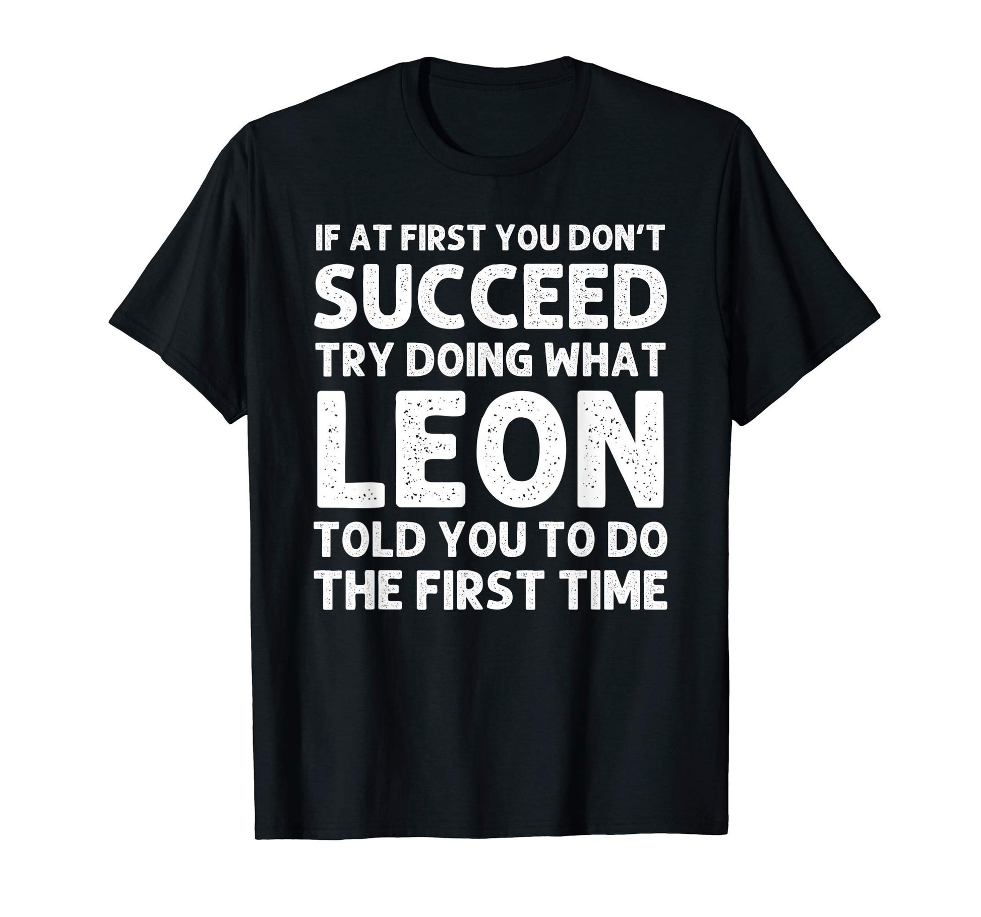 Leon Gift Name Personalized Birthday T-Shirt - Custom Art Print Unisex - T-Shirt, Sweatshirt, Hoodie