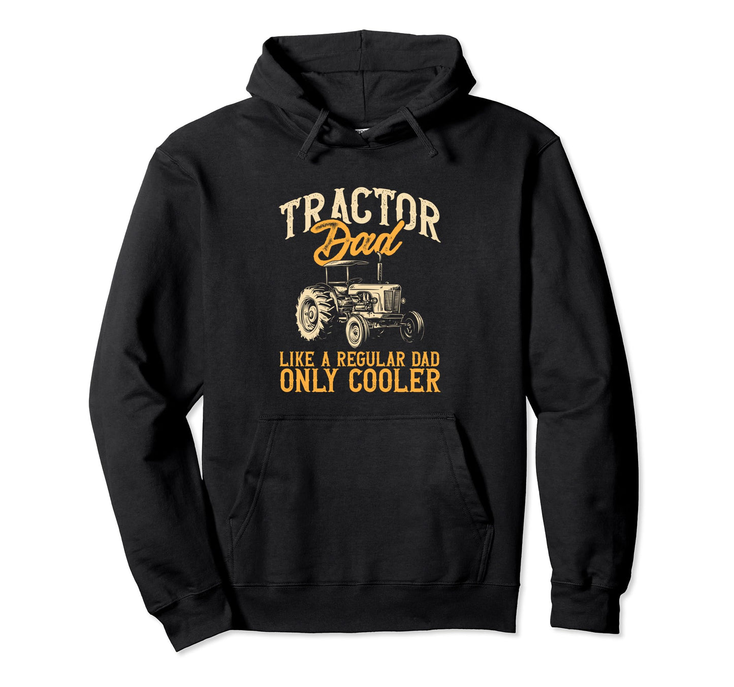 Funny Tractor Dad Cooler Farmer Hoodie - Streetwear Style for Adults - T-Shirt, Sweatshirt, Hoodie