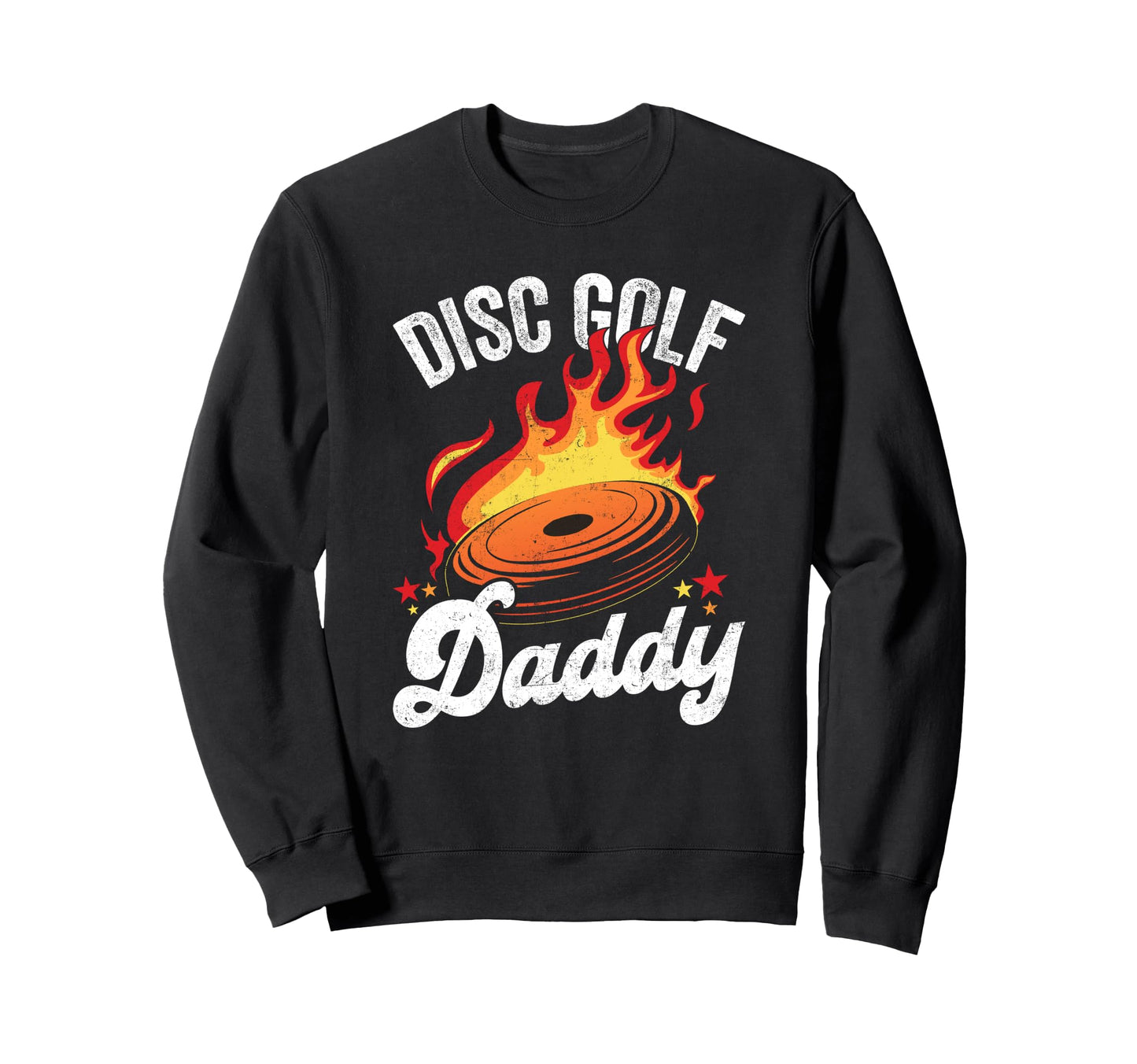 Disc Golf Daddy Disc Golf Dad Sweatshirt - Casual Everyday Wear Men Women - T-Shirt, Sweatshirt, Hoodie