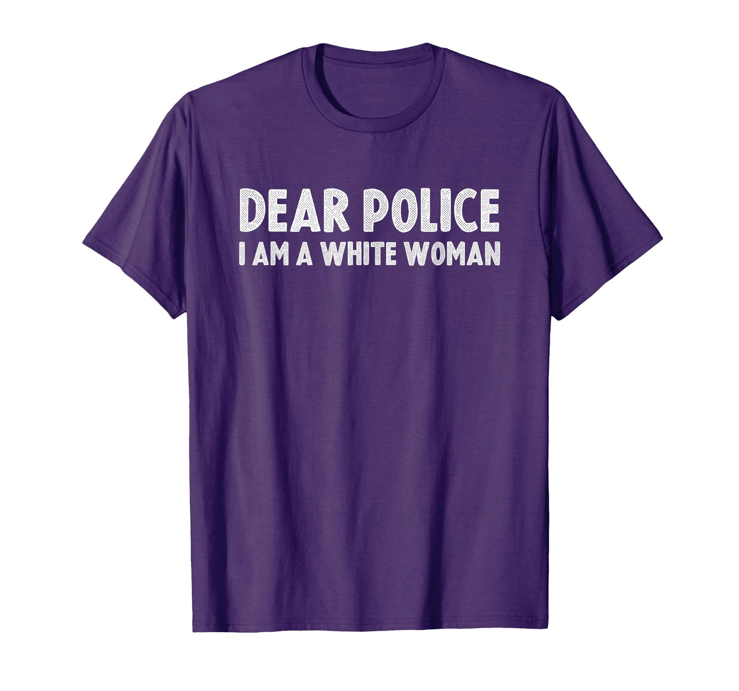 Dear Police I Am White T-Shirt - Novelty Apparel for Adults - T-Shirt, Sweatshirt, Hoodie
