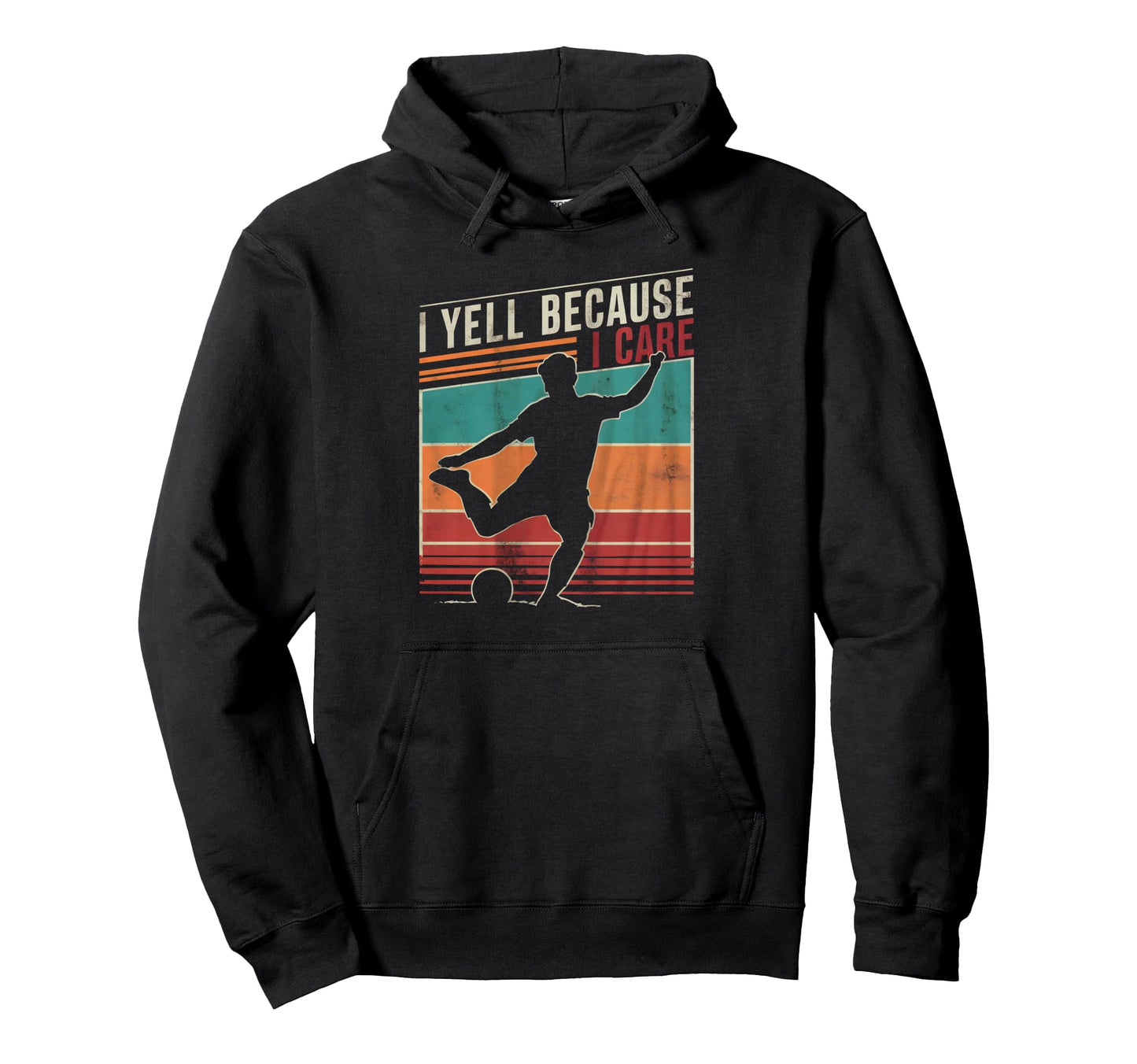 Funny Soccer Fan I Yell Because I Hoodie - Aesthetic Graphic for Adults - T-Shirt, Sweatshirt, Hoodie