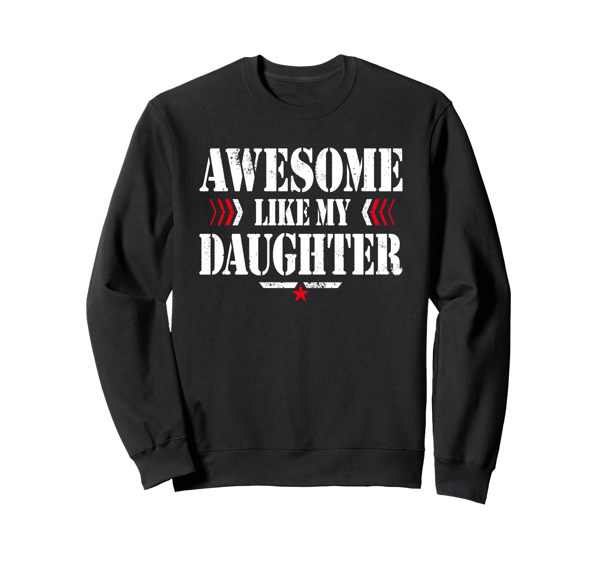 Awesome Like My Daughter Funny Dad Sweatshirt - Aesthetic Graphic Unisex - T-Shirt, Sweatshirt, Hoodie