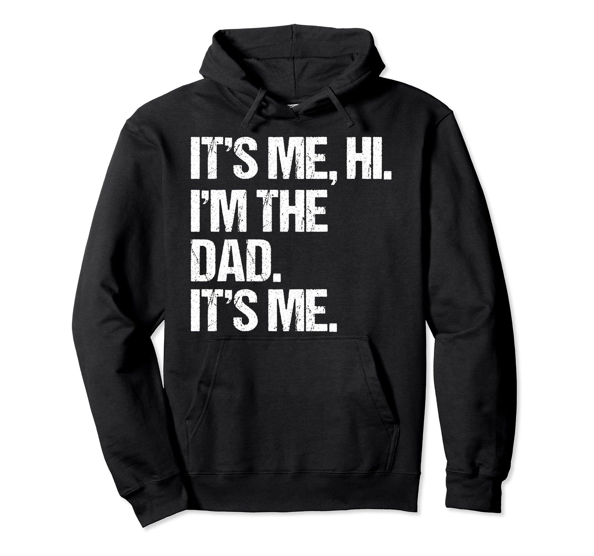 Fathers Day Funny Its Me Hi Im Dad Its Hoodie - Minimalist Print Men Women - T-Shirt, Sweatshirt, Hoodie