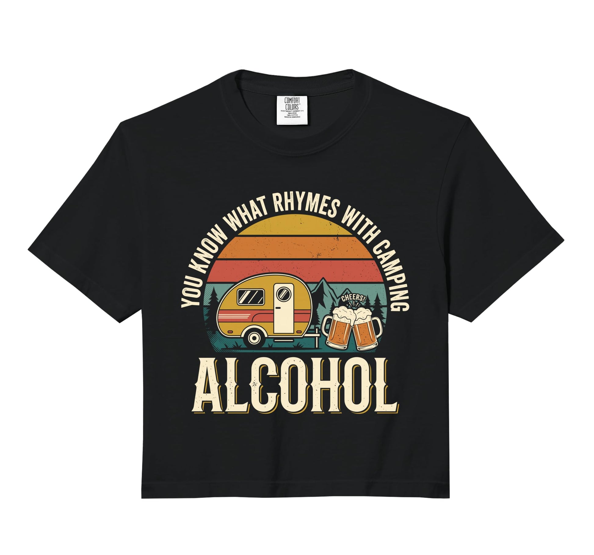 You Know What Rhymes Camping Alcohol Funny T-Shirt - Unique Graphic Unisex - T-Shirt, Sweatshirt, Hoodie