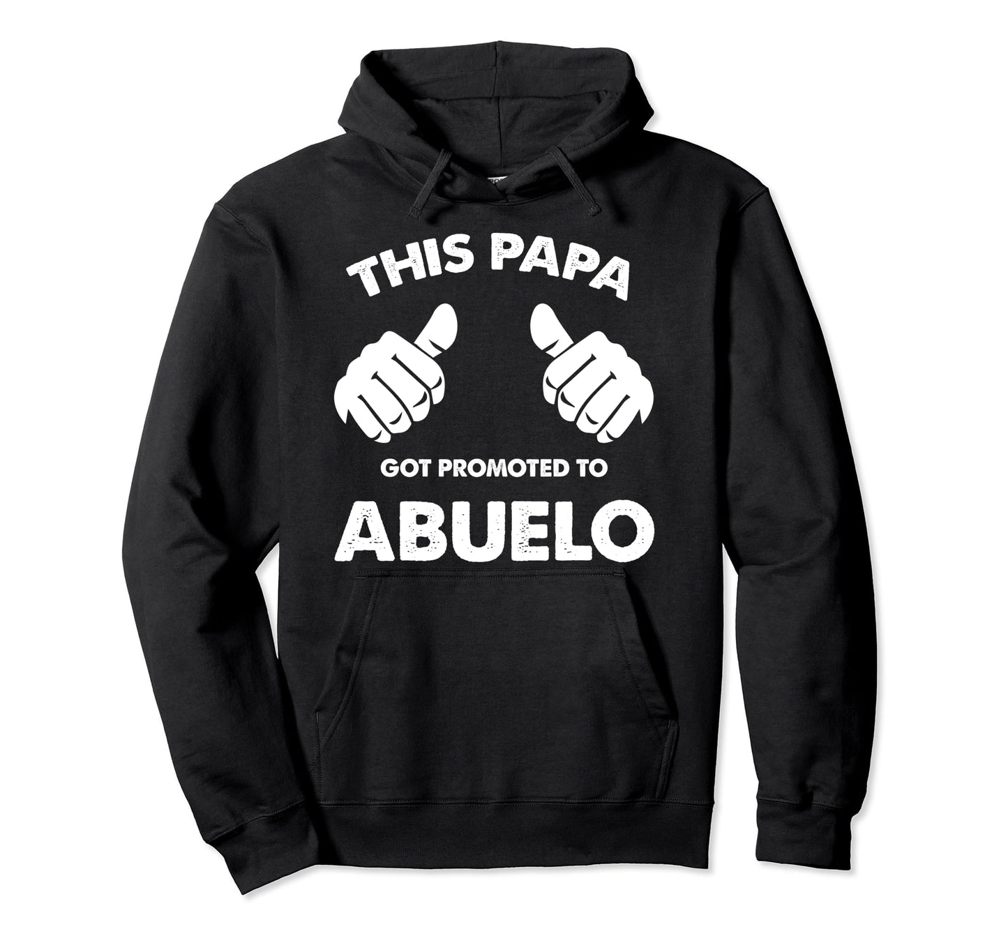 This Papa Got Promoted To Abuelo Latino Hoodie - Fun Novelty Design Unisex - T-Shirt, Sweatshirt, Hoodie