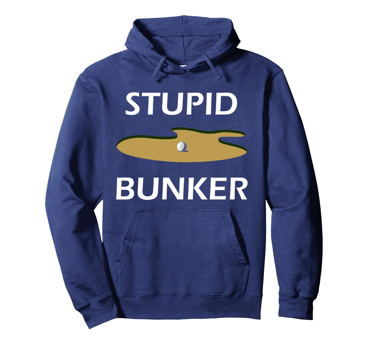 Golfer Stupid Bunker Funny Golfing Lover Hoodie - Graphic Print Men Women - T-Shirt, Sweatshirt, Hoodie