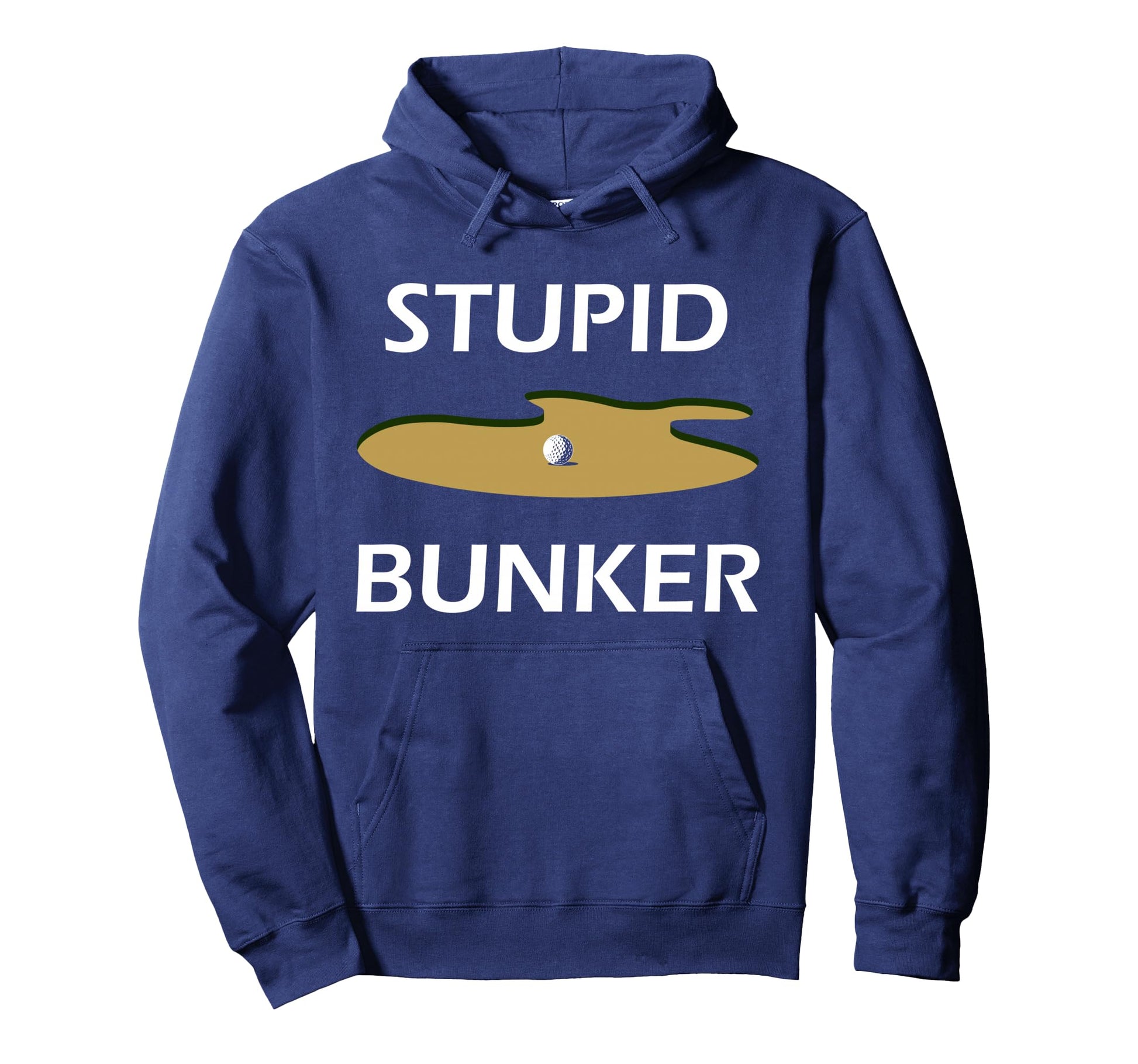 Golfer Stupid Bunker Funny Golfing Lover Hoodie - Graphic Print Men Women - T-Shirt, Sweatshirt, Hoodie