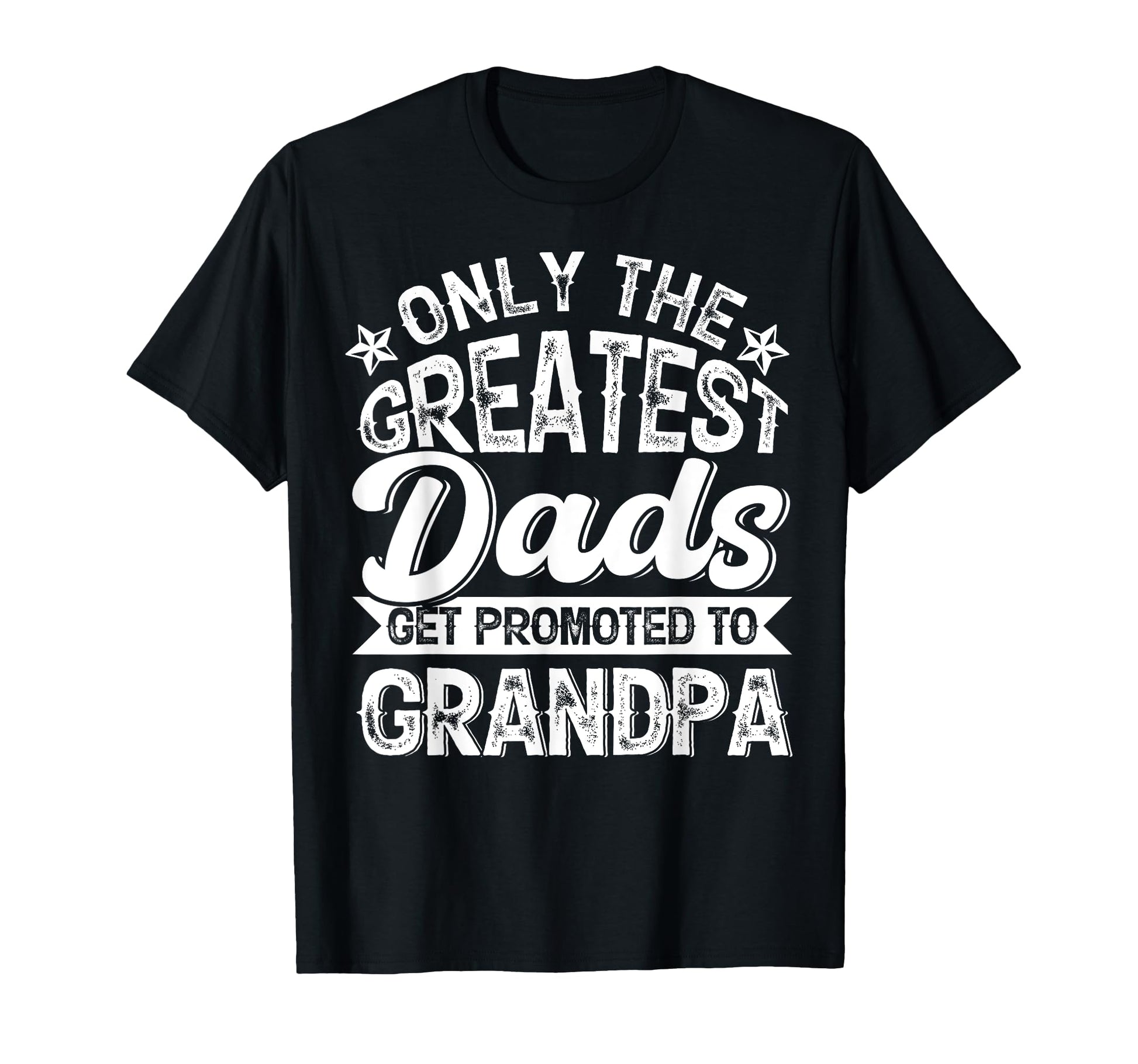 Greatest Dads Get Promoted To Grandpa T-Shirt - Trendy Graphic Unisex - T-Shirt, Sweatshirt, Hoodie