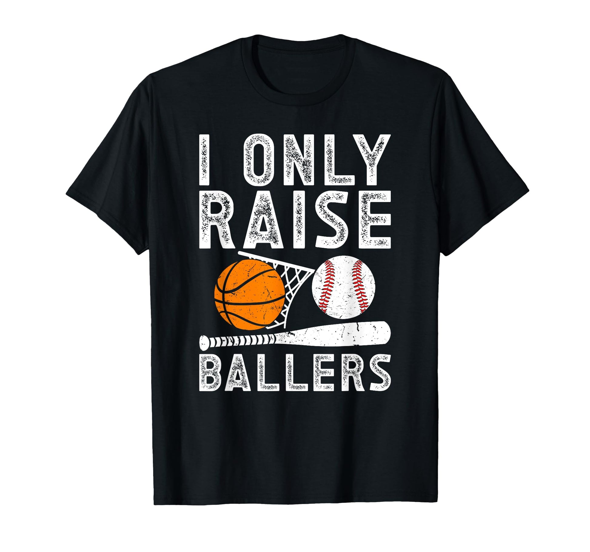 I Only Raise Ballers Basketball T-Shirt - Unique Graphic Men Women - T-Shirt, Sweatshirt, Hoodie