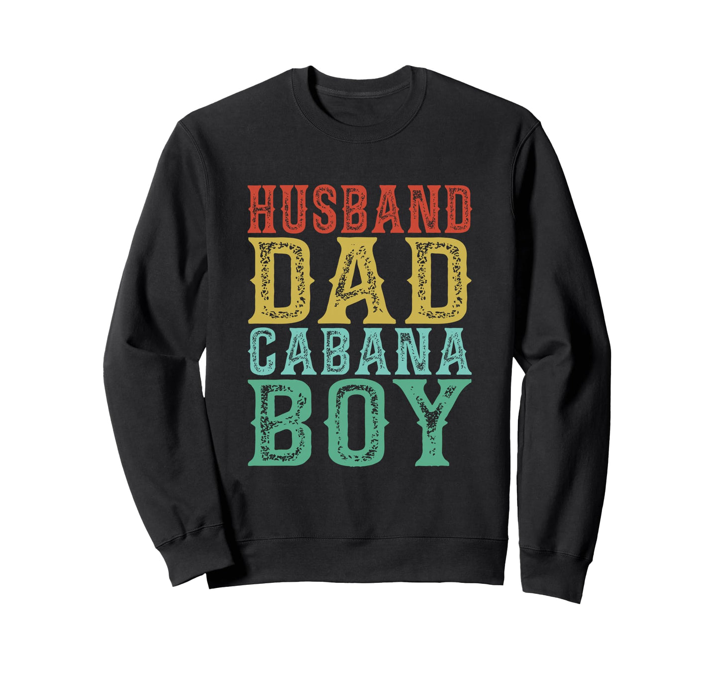 Husband Dad Cabana Funny Fathers Sweatshirt - Aesthetic Graphic for Adults - T-Shirt, Sweatshirt, Hoodie