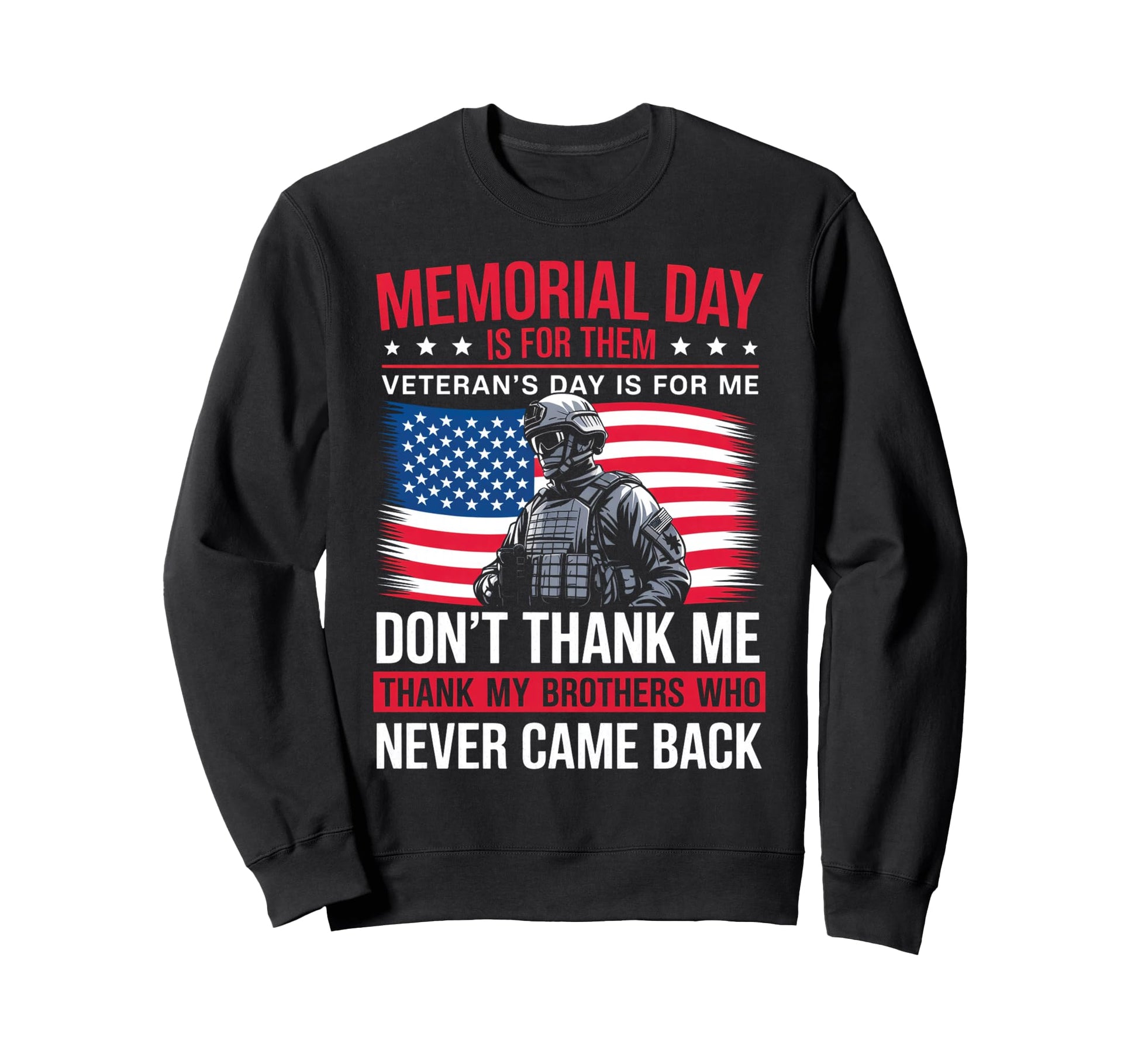 Memorial Day Is Them Veterans Sweatshirt - Casual Everyday Wear Men Women - T-Shirt, Sweatshirt, Hoodie