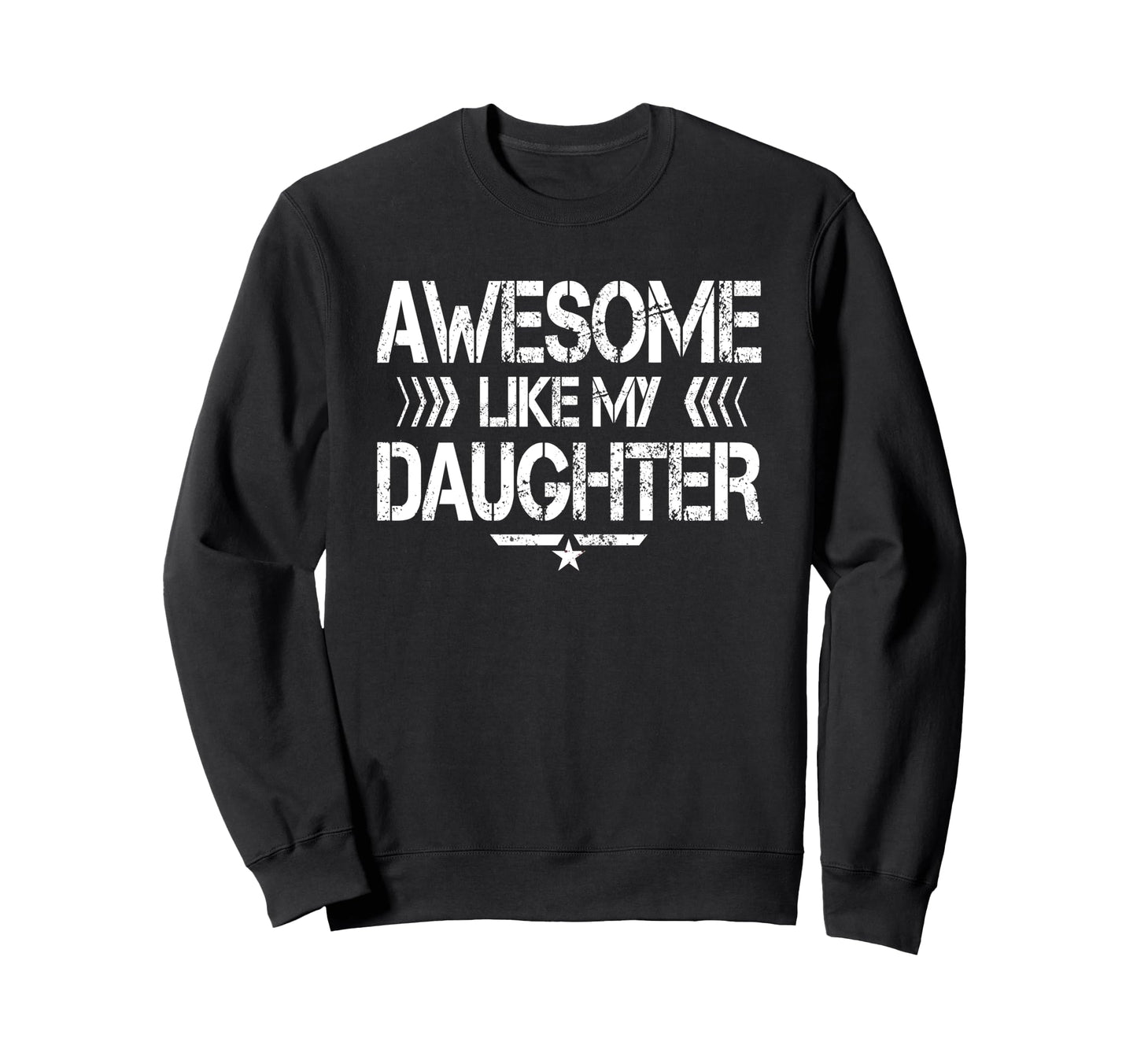 Awesome Like My Daughter Funny Dad Sweatshirt - Custom Art Print Men Women - T-Shirt, Sweatshirt, Hoodie