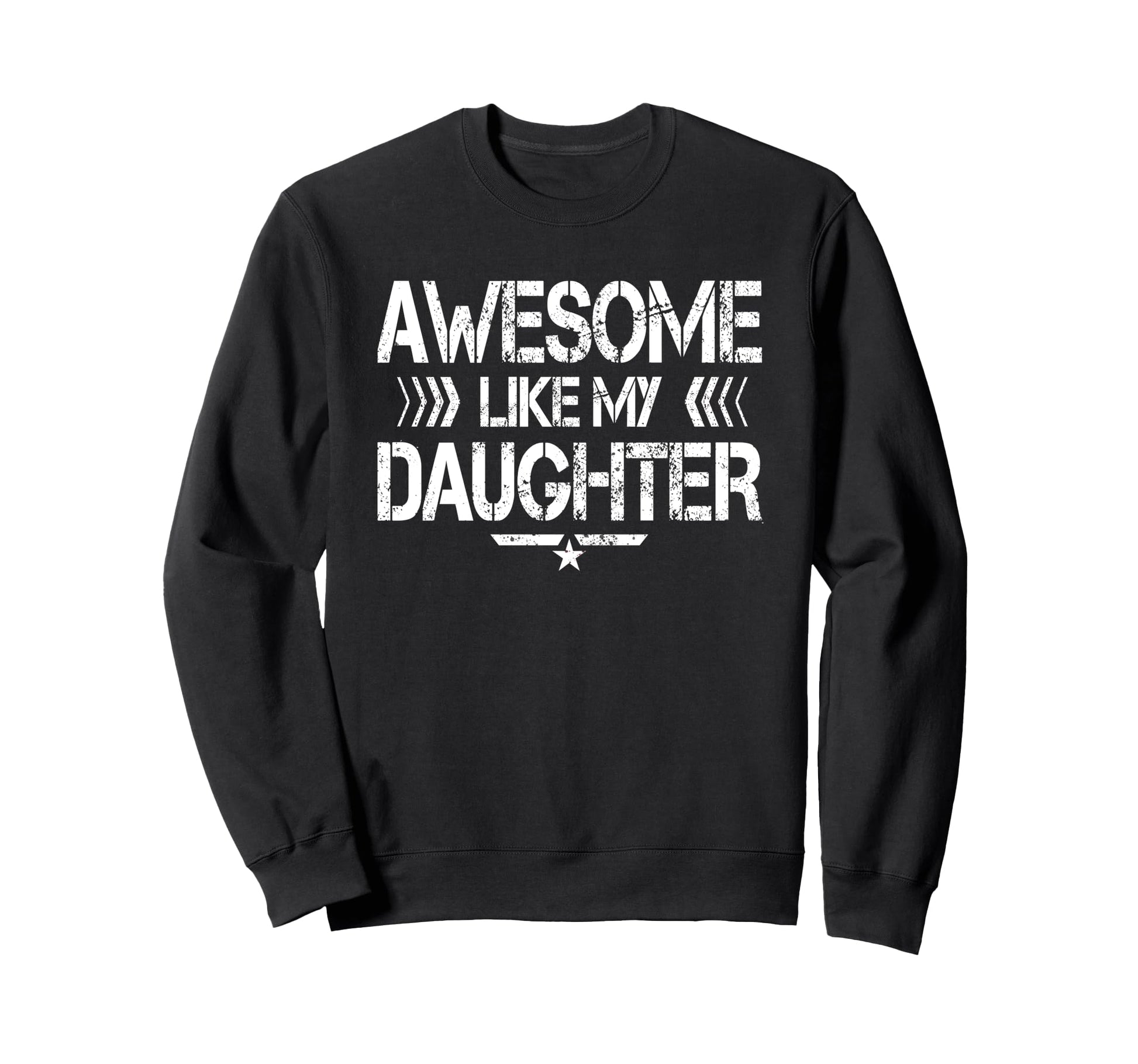 Awesome Like My Daughter Funny Dad Sweatshirt - Custom Art Print Men Women - T-Shirt, Sweatshirt, Hoodie