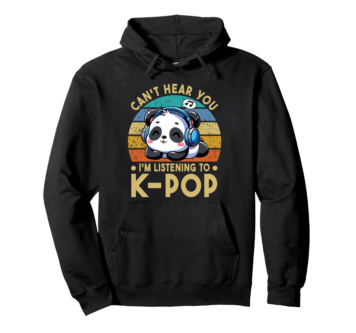 Cant Hear You Im Listening To Kpop Panda Hoodie - Custom Art Print Unisex - T-Shirt, Sweatshirt, Hoodie