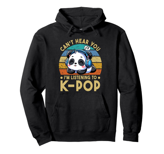 Cant Hear You Im Listening To Kpop Panda Hoodie - Custom Art Print Unisex - T-Shirt, Sweatshirt, Hoodie
