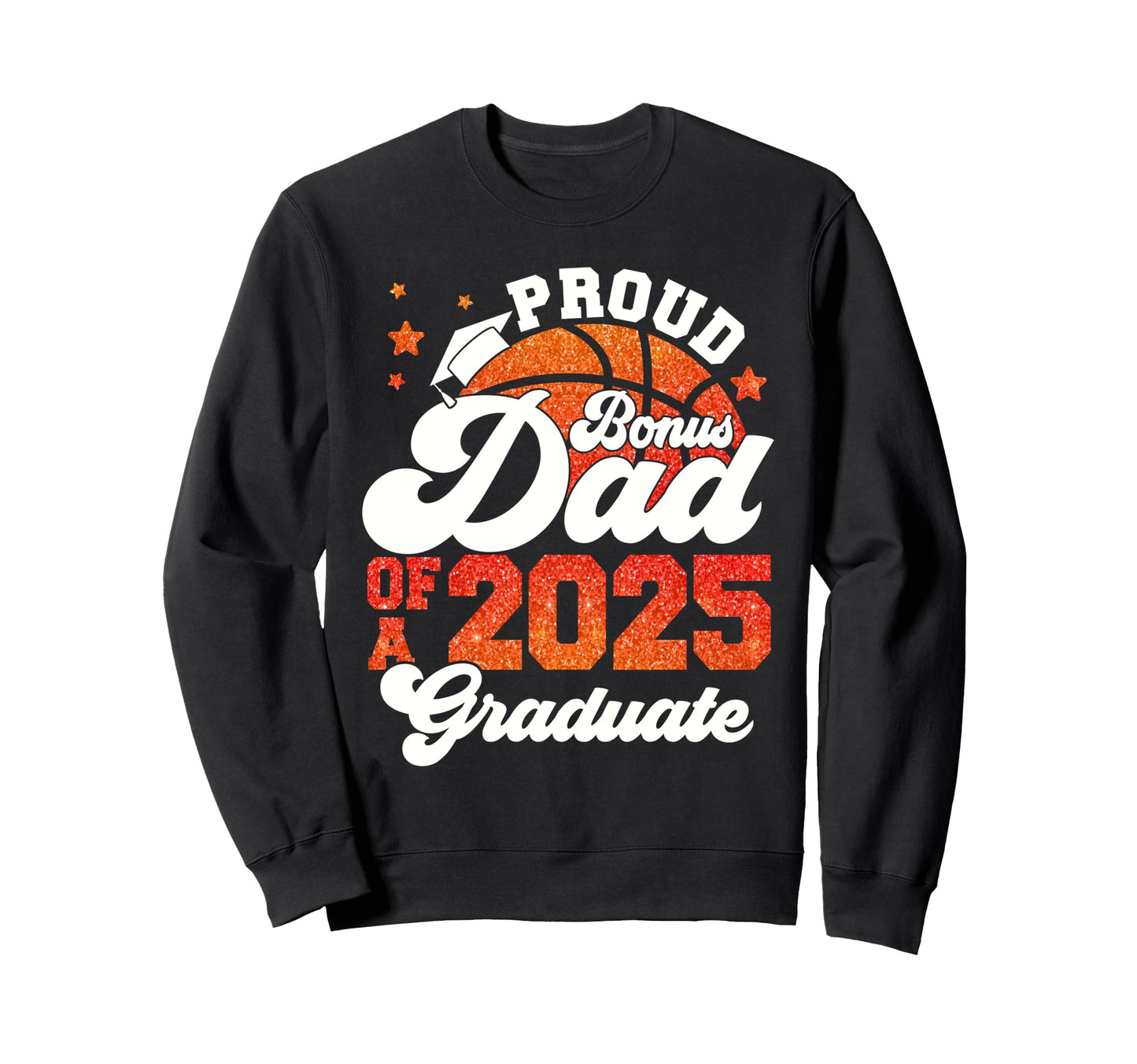 Bonus Dad 2025 Graduate Sweatshirt - Casual Everyday Wear for Adults - T-Shirt, Sweatshirt, Hoodie