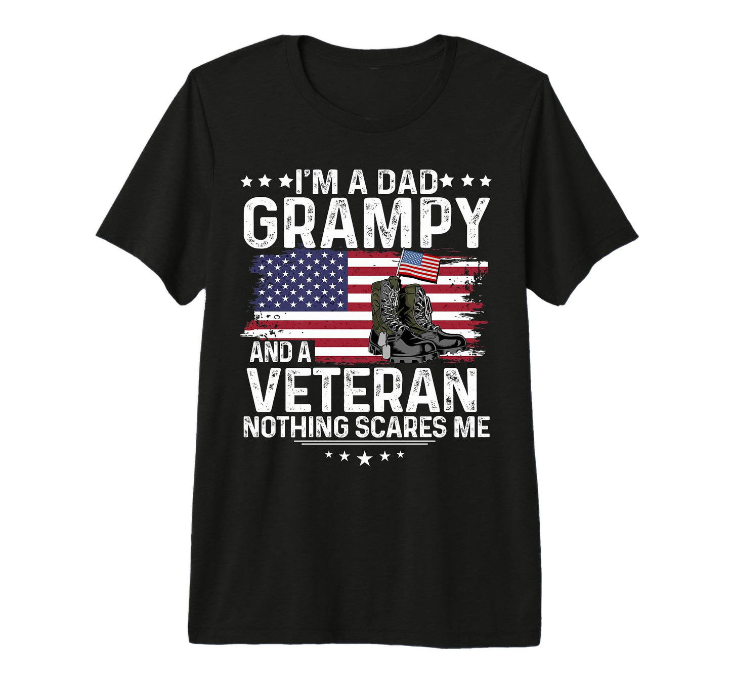 Dad Grampy Veteran Nothing Scares Me T-Shirt - Graphic Print Unisex - T-Shirt, Sweatshirt, Hoodie