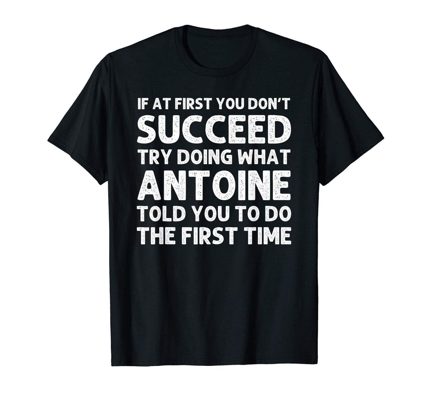 Antoine Gift Name Personalized T-Shirt - Custom Art Print Men Women - T-Shirt, Sweatshirt, Hoodie