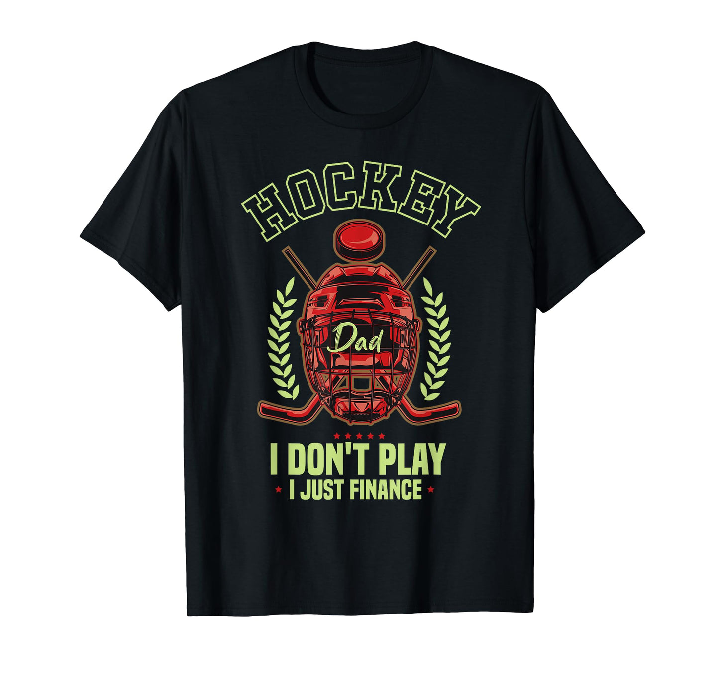 Funny Hockey Dad I Dont Play I Just T-Shirt - Novelty Apparel Unisex - T-Shirt, Sweatshirt, Hoodie