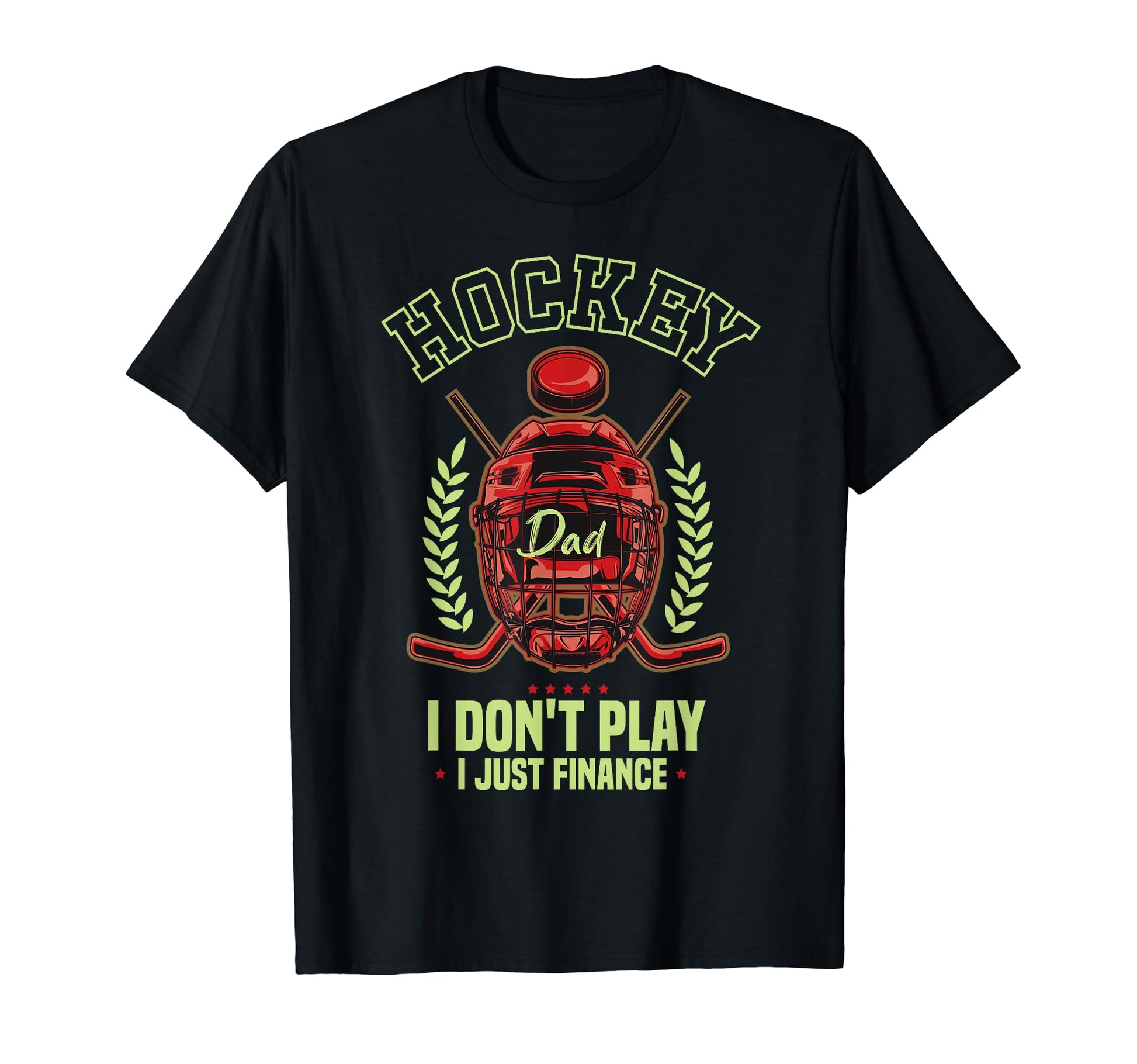 Funny Hockey Dad I Dont Play I Just T-Shirt - Novelty Apparel Unisex - T-Shirt, Sweatshirt, Hoodie
