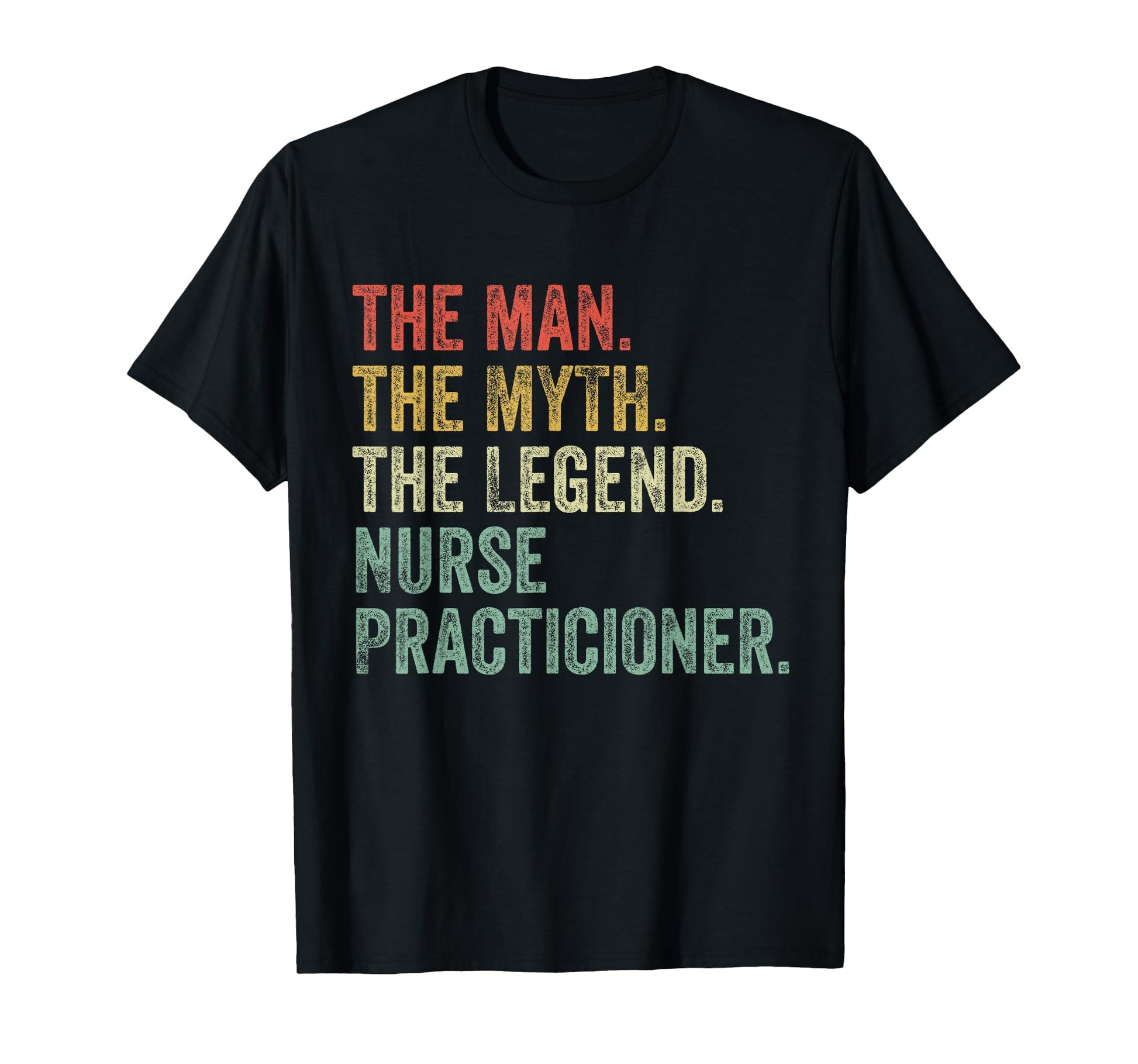 Myth Legend Nurse Practitioner Dad T-Shirt - Novelty Apparel for Adults - T-Shirt, Sweatshirt, Hoodie