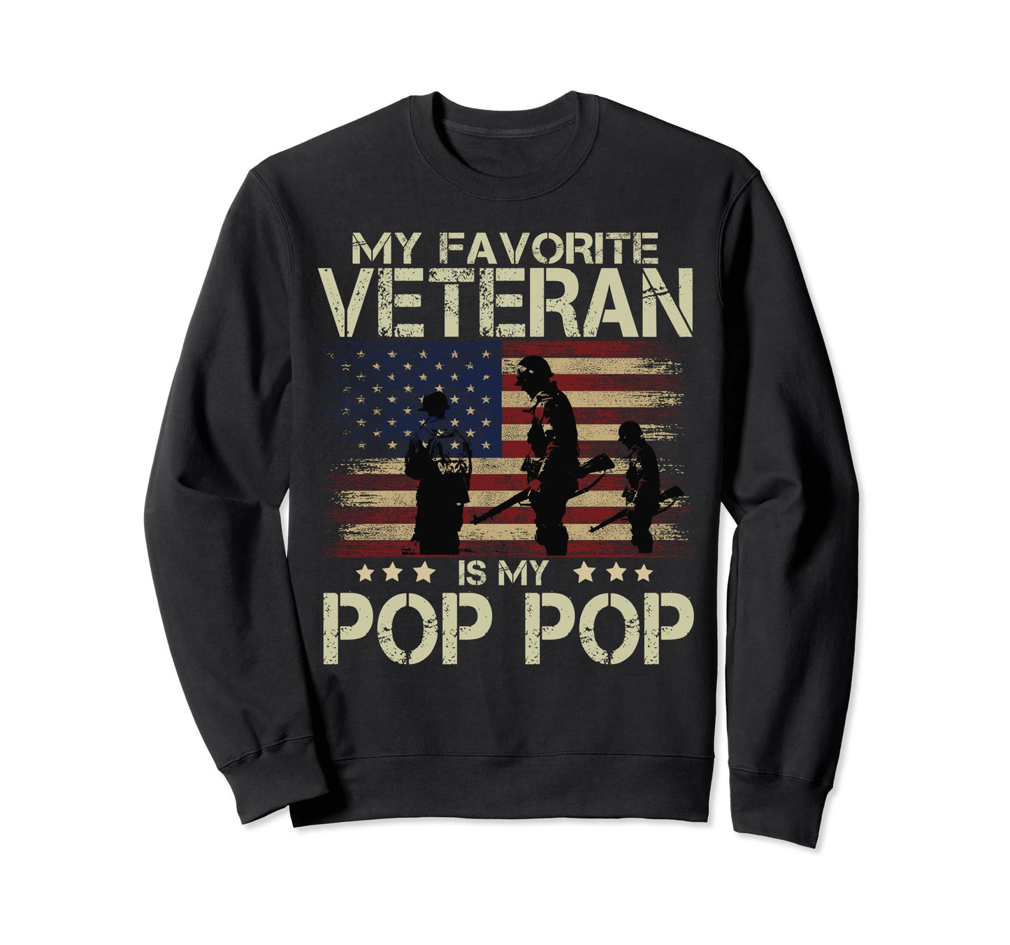 My Favorite Veteran Is My Pop Pop Sweatshirt - Trendy Graphic Men Women - T-Shirt, Sweatshirt, Hoodie