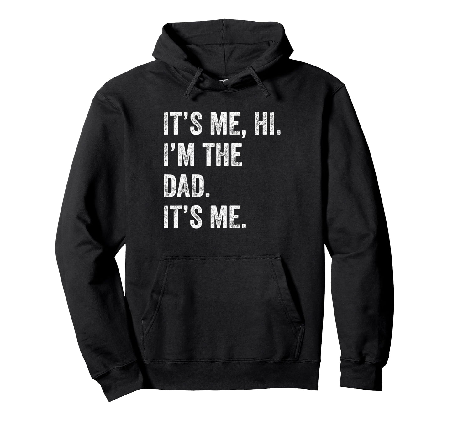 Fathers Day Funny Its Me Hi Im Dad Hoodie - Fun Novelty Design Men Women - T-Shirt, Sweatshirt, Hoodie